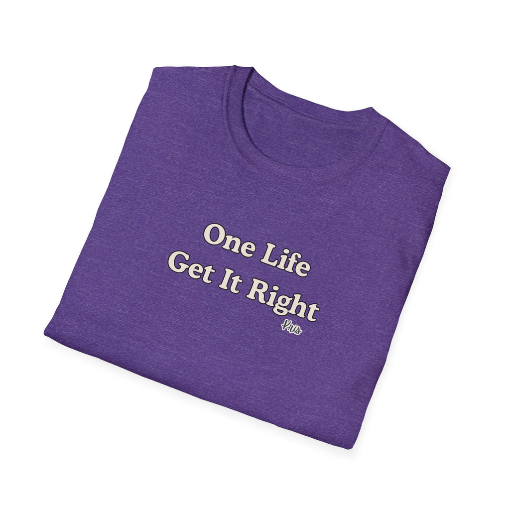 Men & Women Relaxed Fit - One Life Get it Right