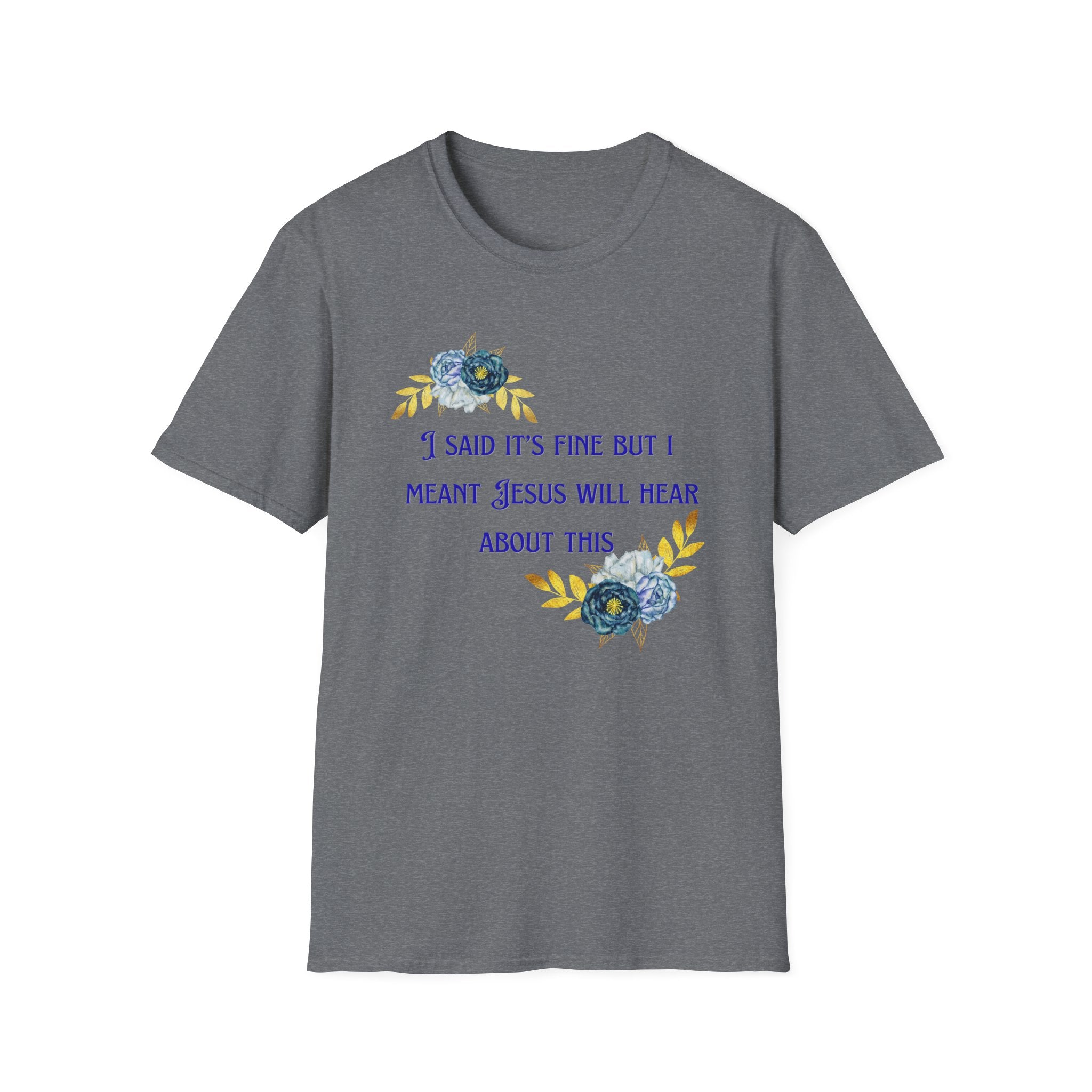 Ladies Super Soft T Shirt - Jesus will hear about this. Relaxed fit