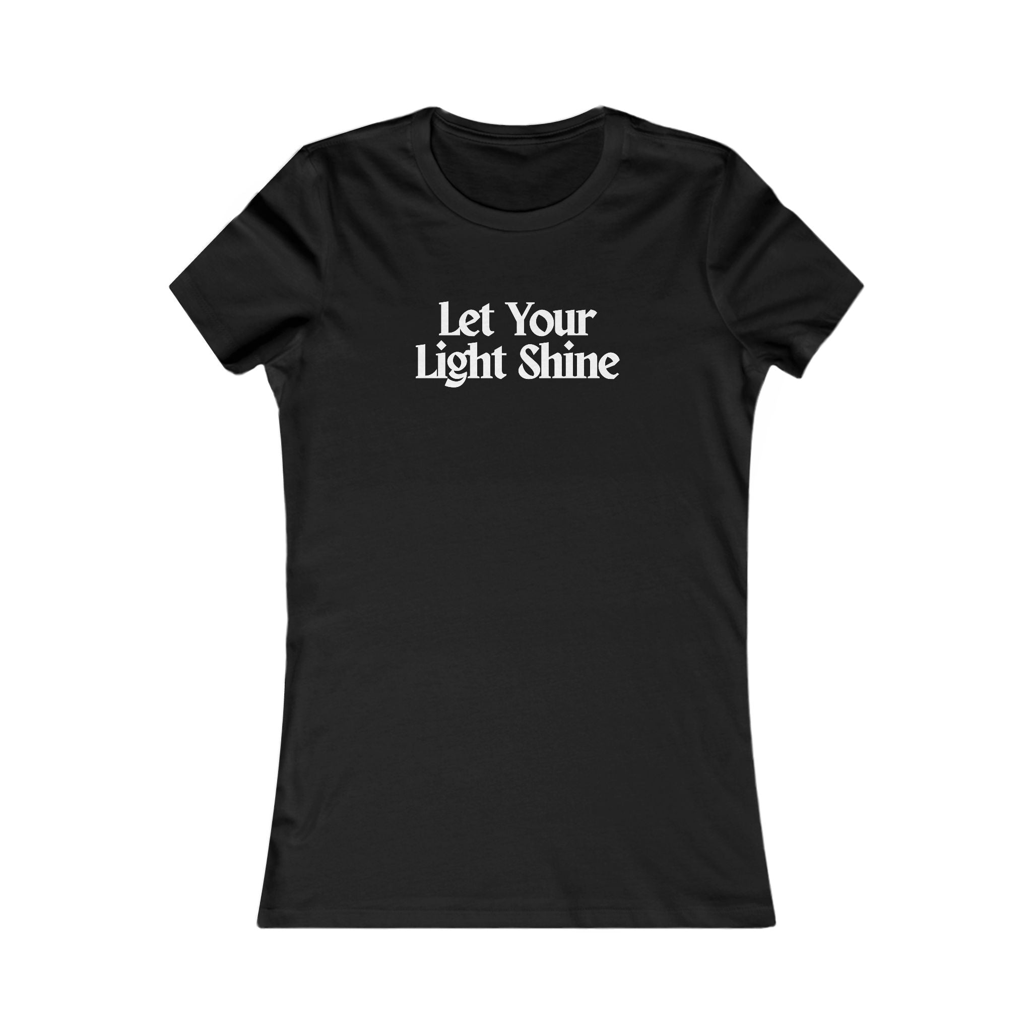 Women's Favorite Tee - Comfy Stylish "Shine"