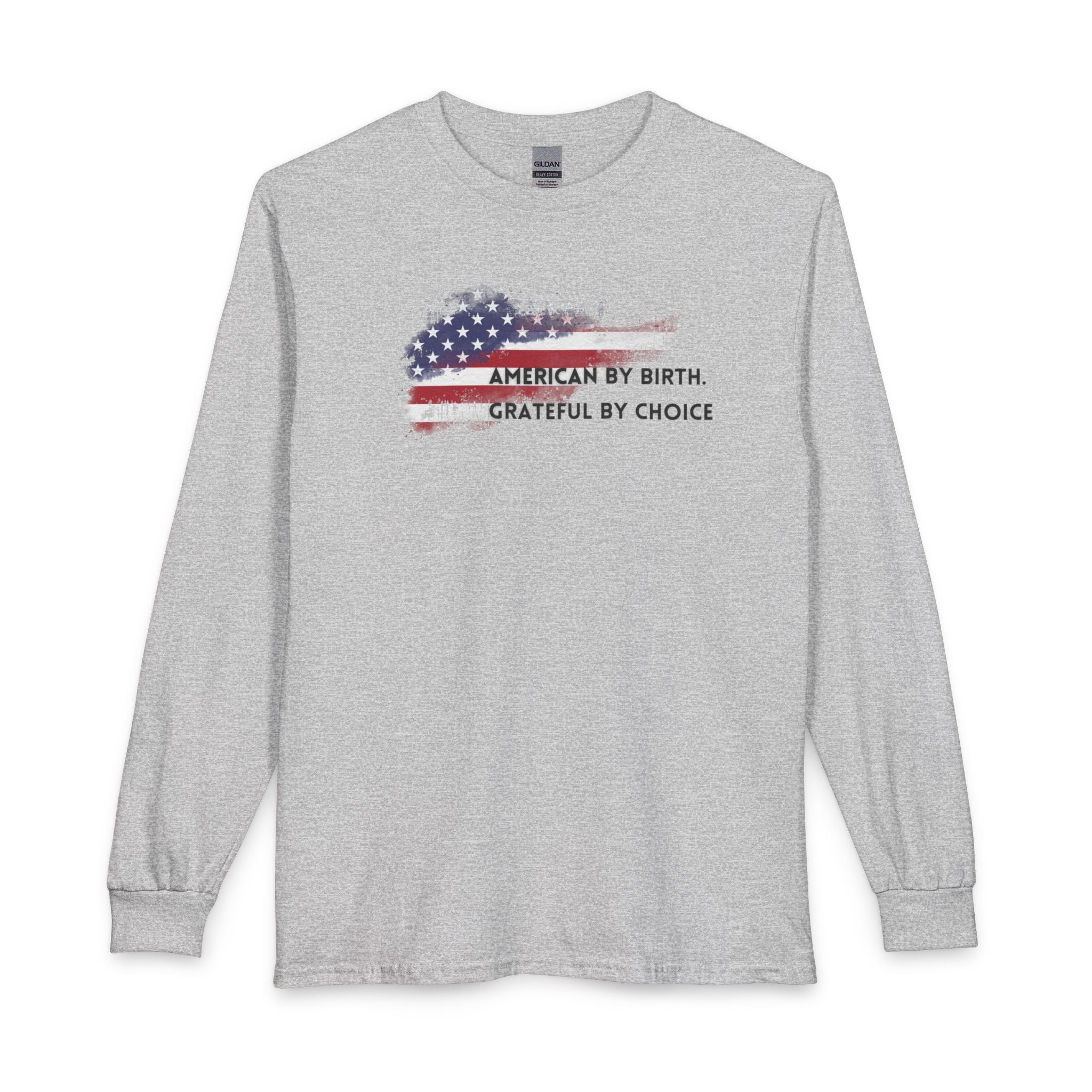 Long Sleeve Classic Fit - Men or Women American by birth, grateful by choice