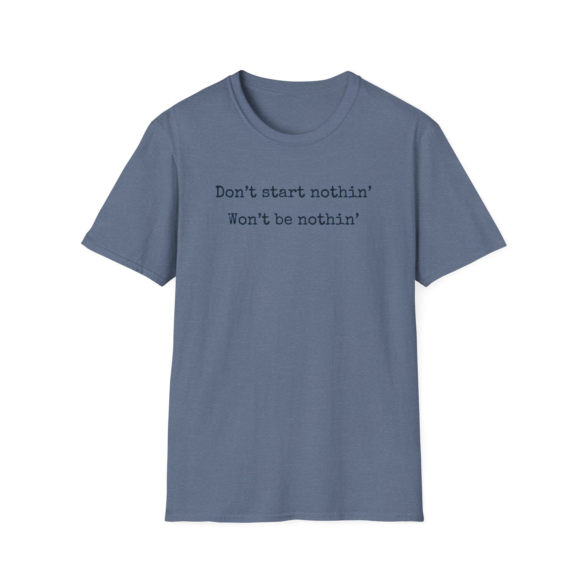 Men's Relaxed Tee - Dont start nothin wont be nothin