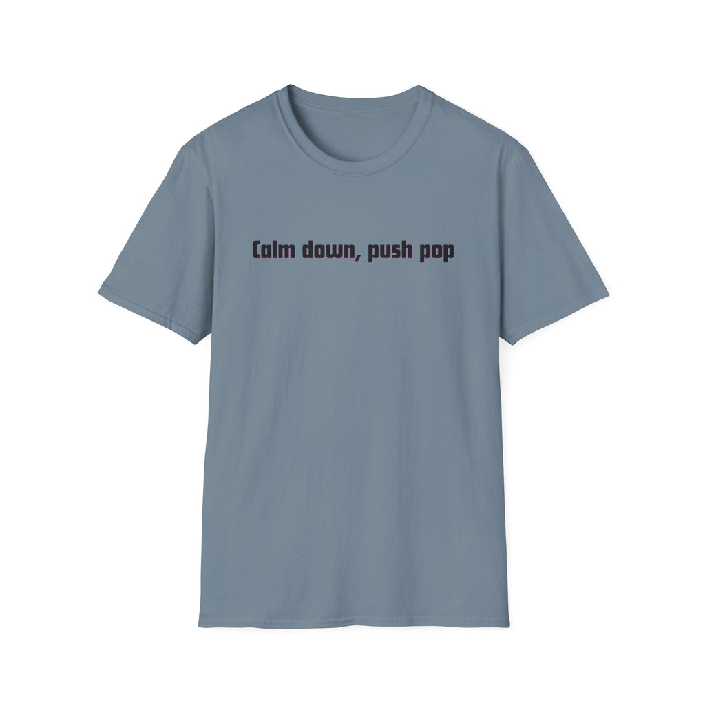 Men and Women Soft Relaxed T Shirt - Calm down push pop