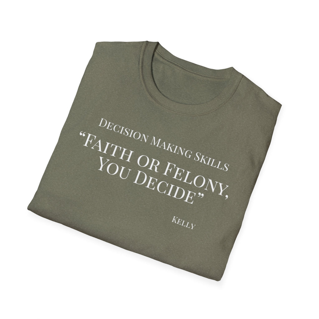 Soft Tee - Relaxed Fit - (Men & Women) "Faith or Felony"