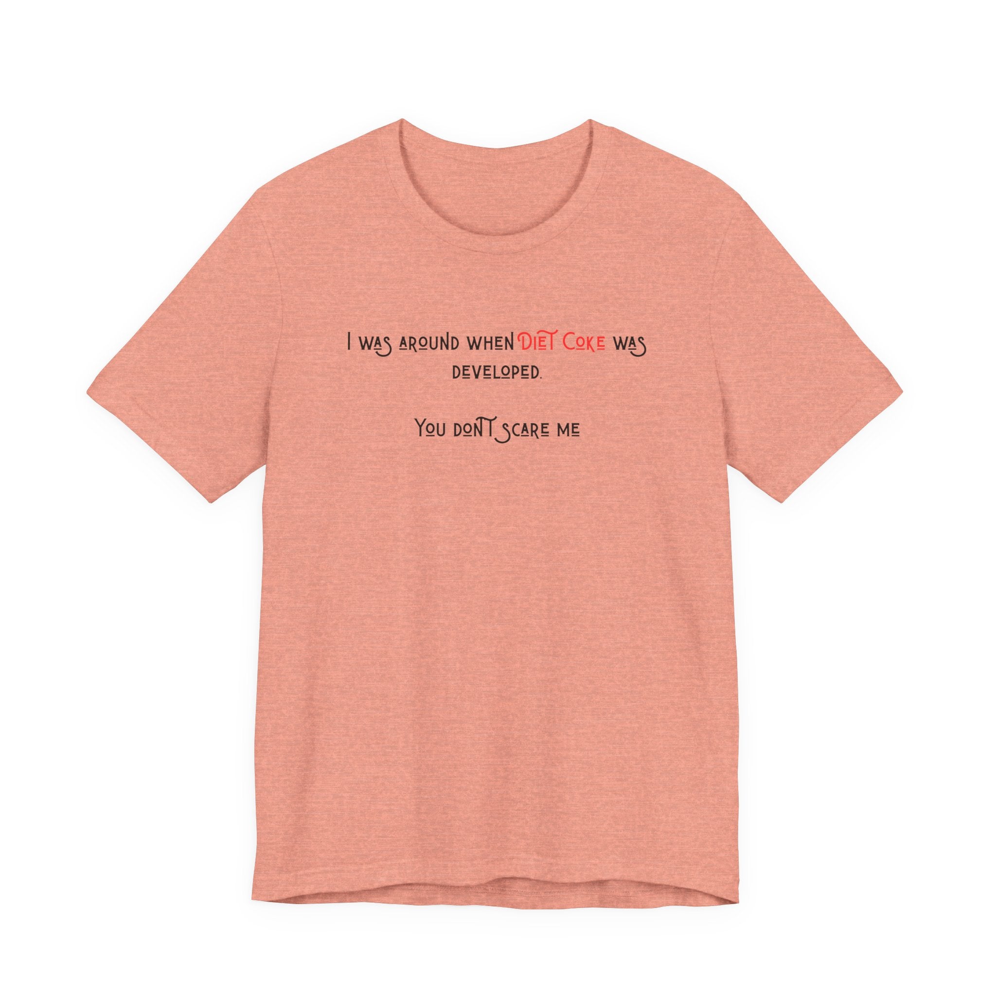 Ladies Regular Soft Tee- Was around when Diet Coke was developed