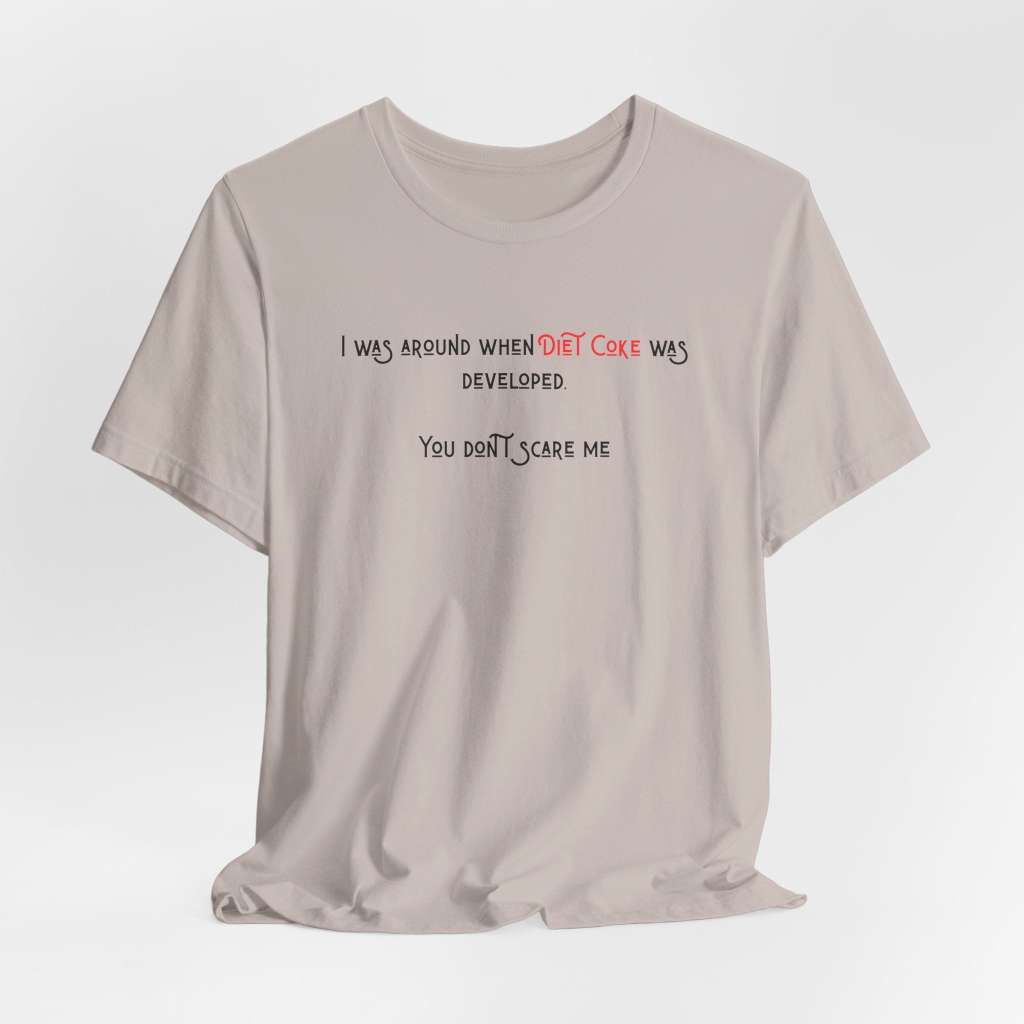 Ladies Regular Soft Tee- Was around when Diet Coke was developed