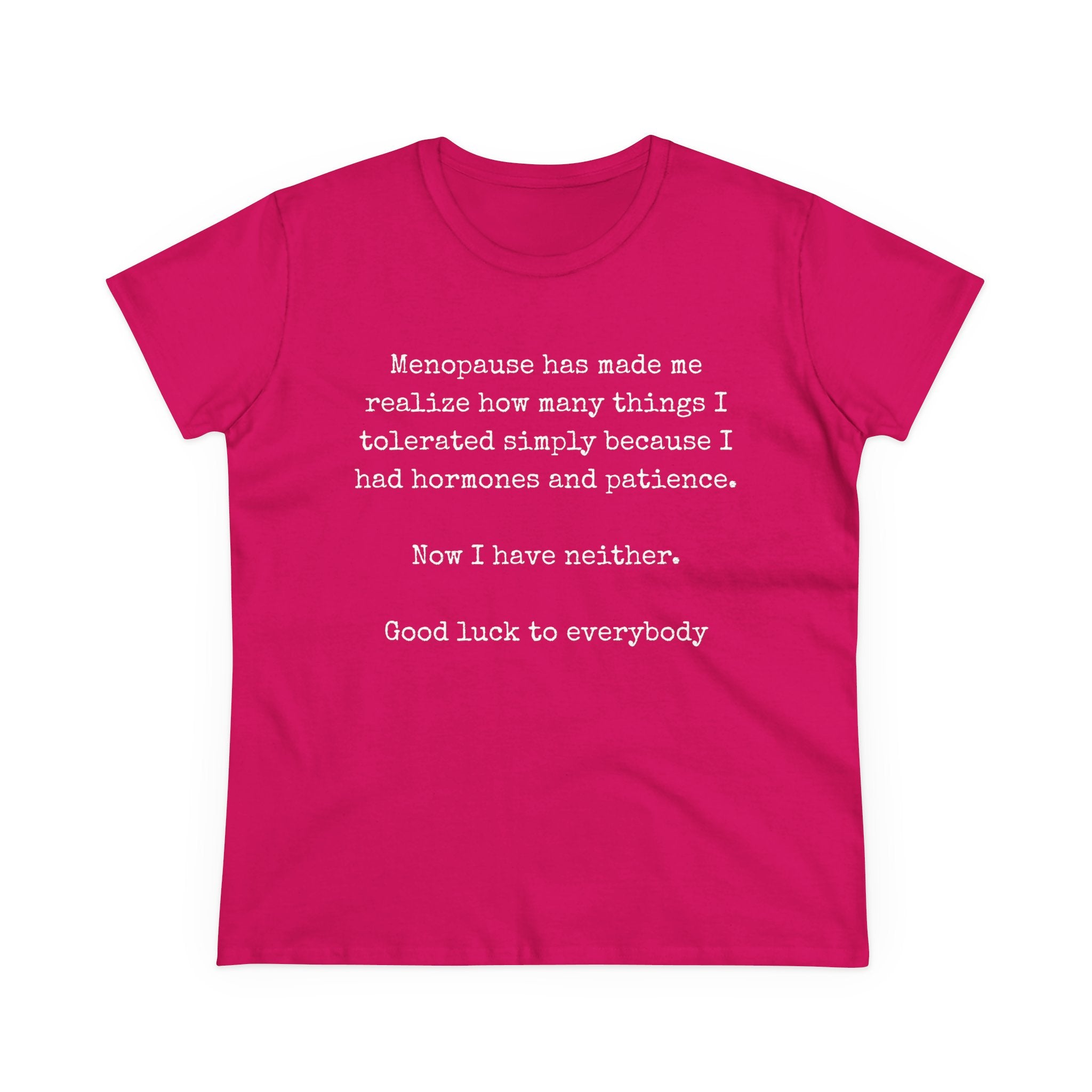 Women's Midweight Cotton Tee - Soft - Menopause Good luck 100% cotton (size up)