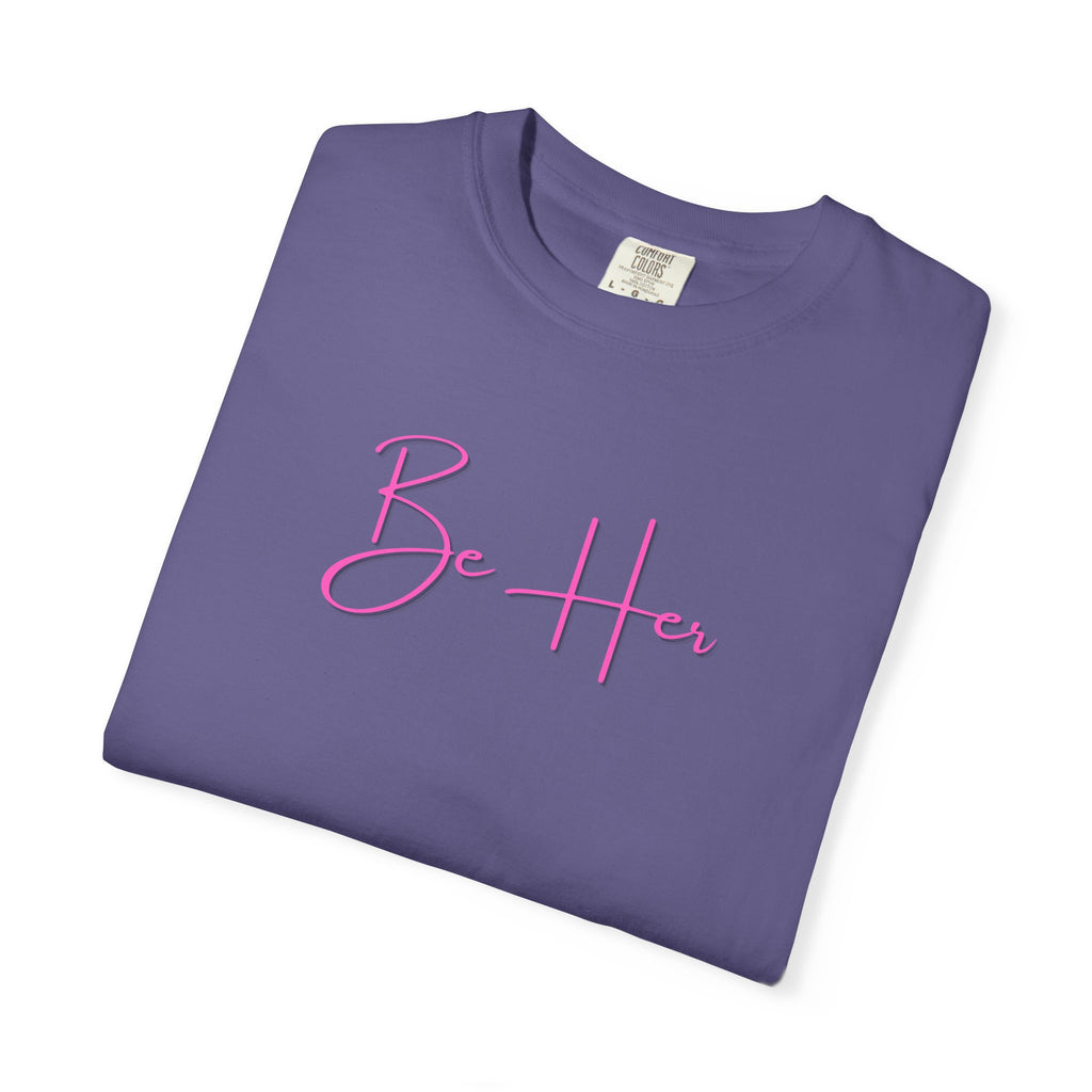 Woman's Soft Relaxed Fit - BE HER