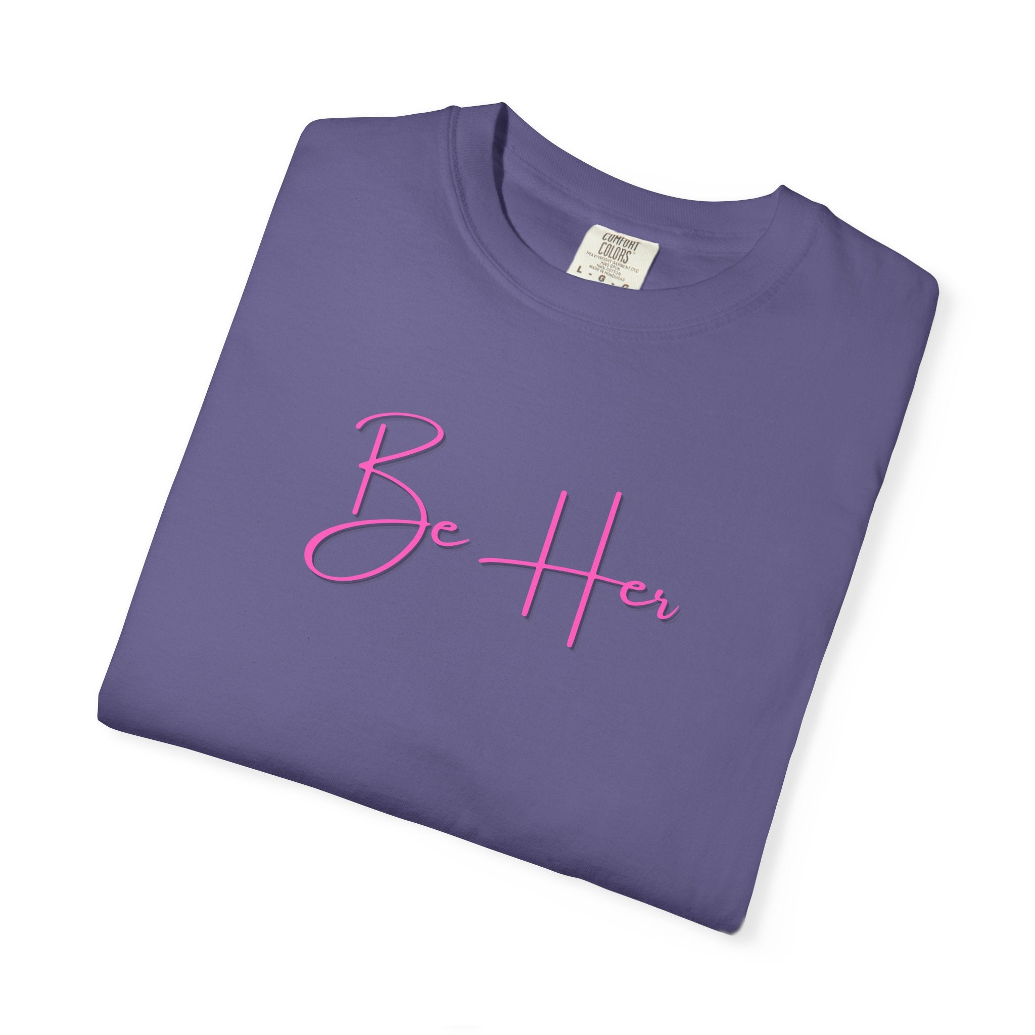 Woman's Soft Relaxed Fit - BE HER