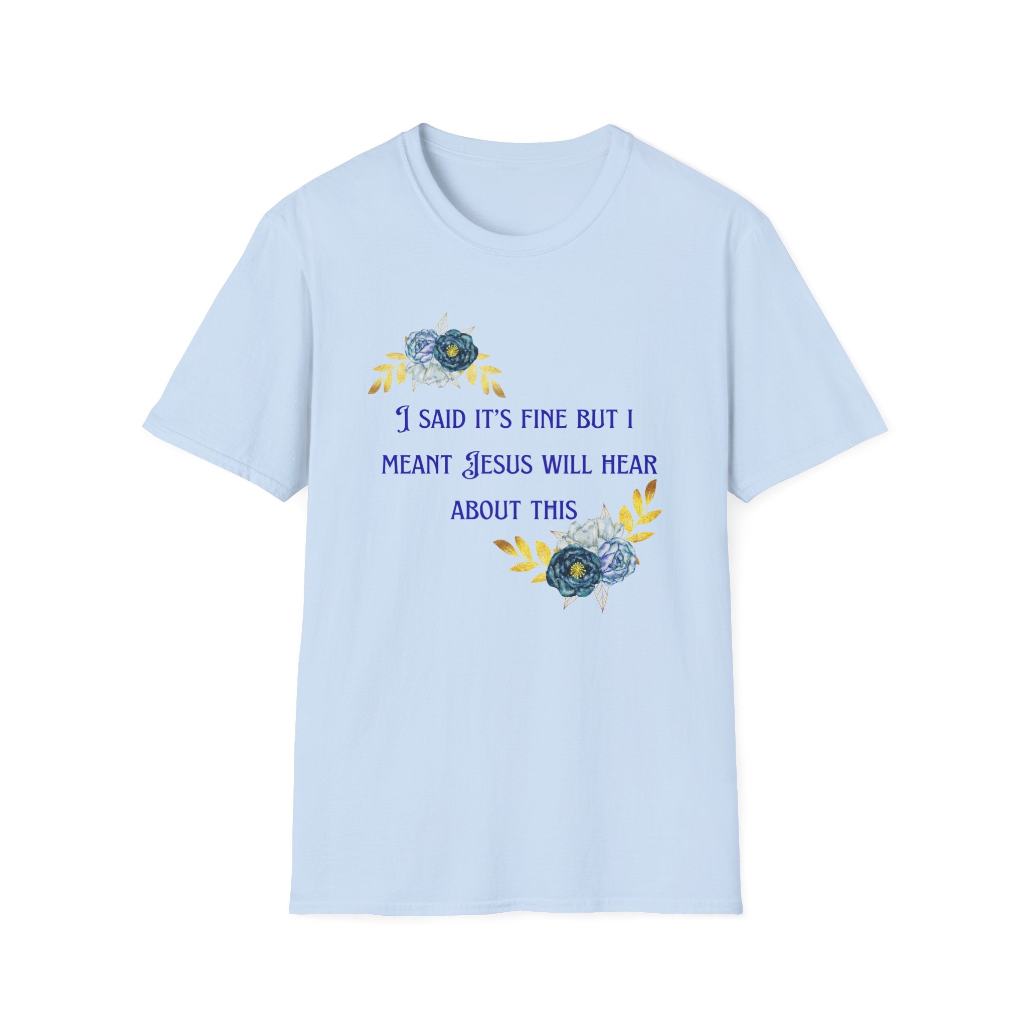 Ladies Super Soft T Shirt - Jesus will hear about this. Relaxed fit