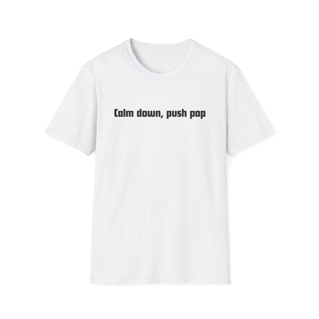 Men and Women Soft Relaxed T Shirt - Calm down push pop