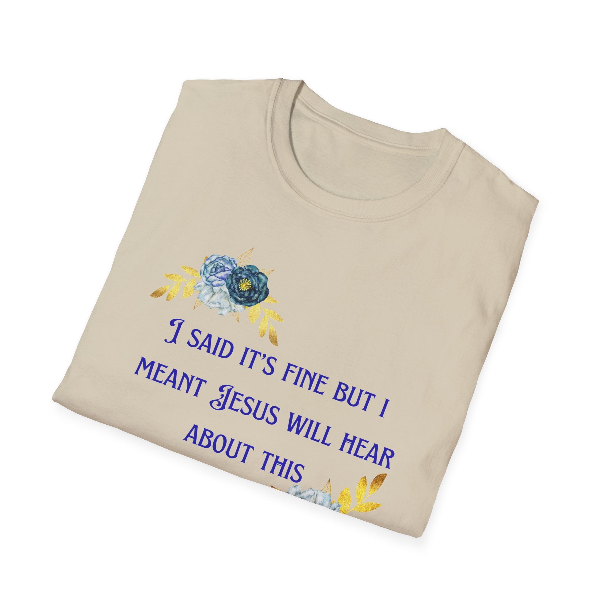 Ladies Super Soft T Shirt - Jesus will hear about this. Relaxed fit
