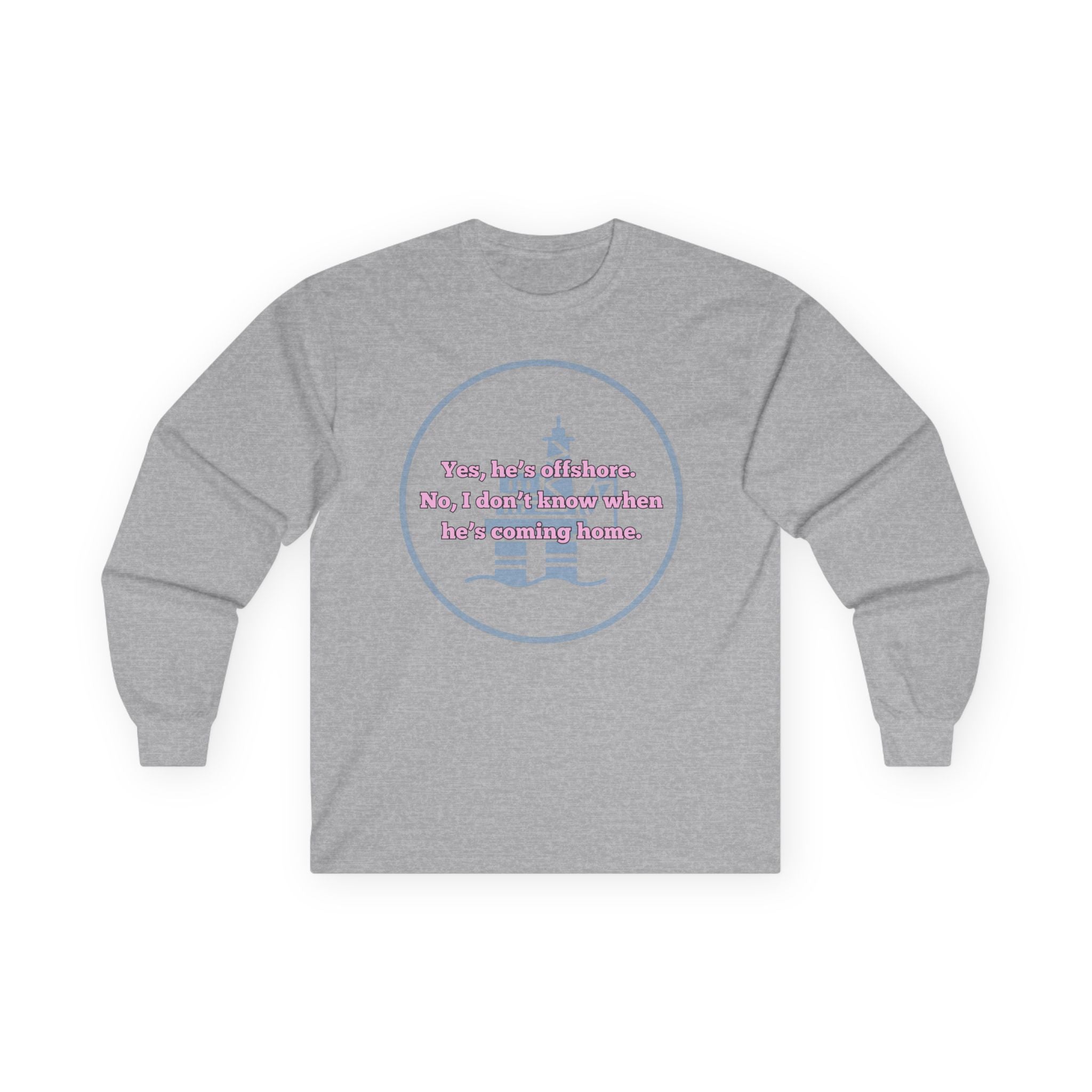 Ladies Relaxed Long Sleeve Tee - Offshore and not sure when he'll be home OILFIELD