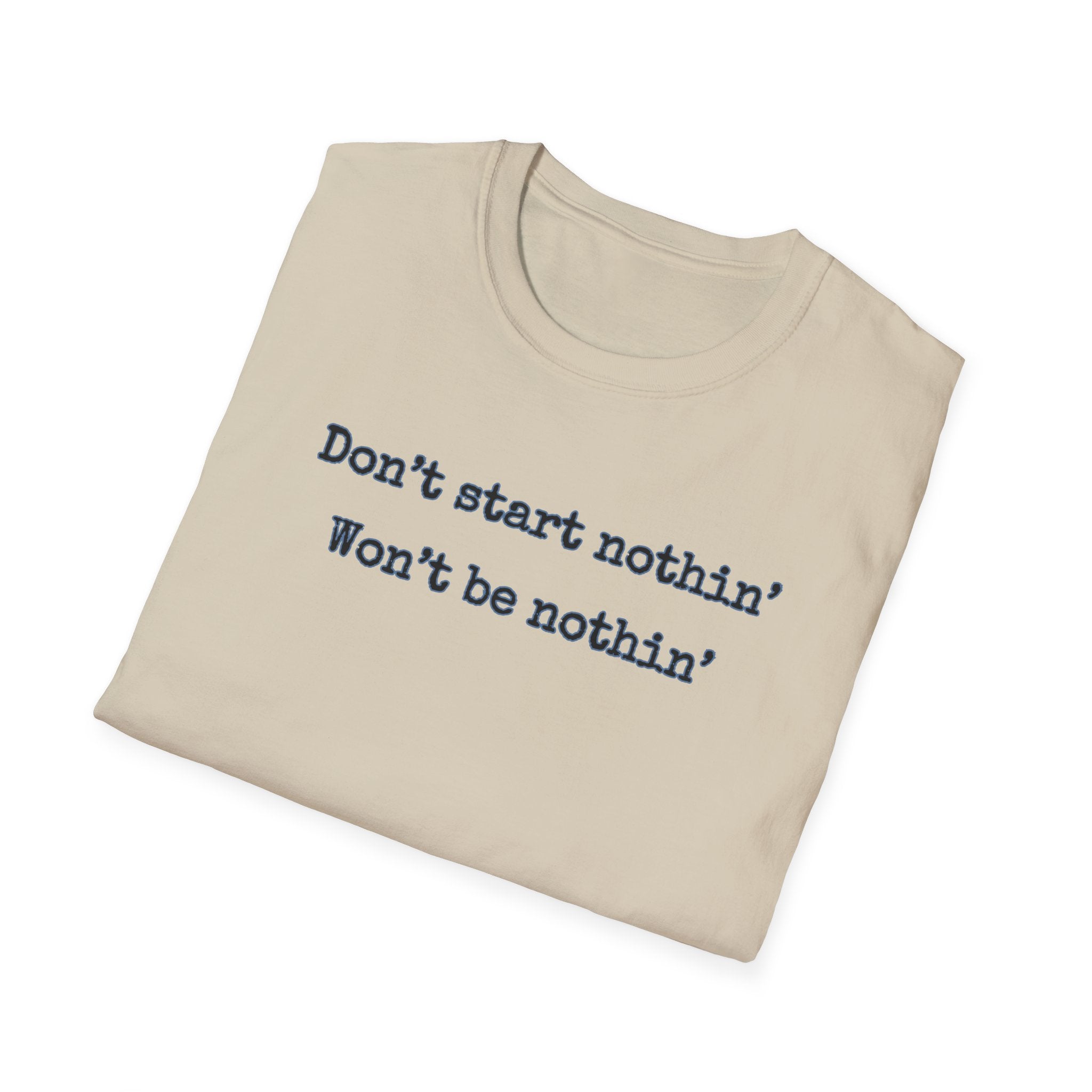 Men's Relaxed Tee - Dont start nothin wont be nothin