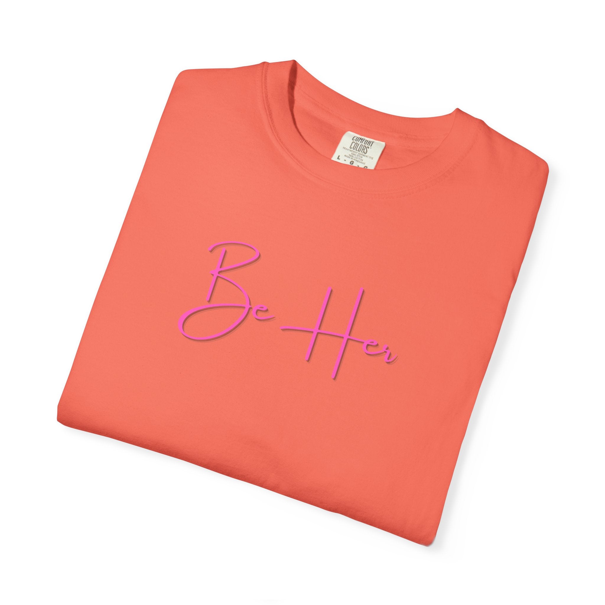 Woman's Soft Relaxed Fit - BE HER
