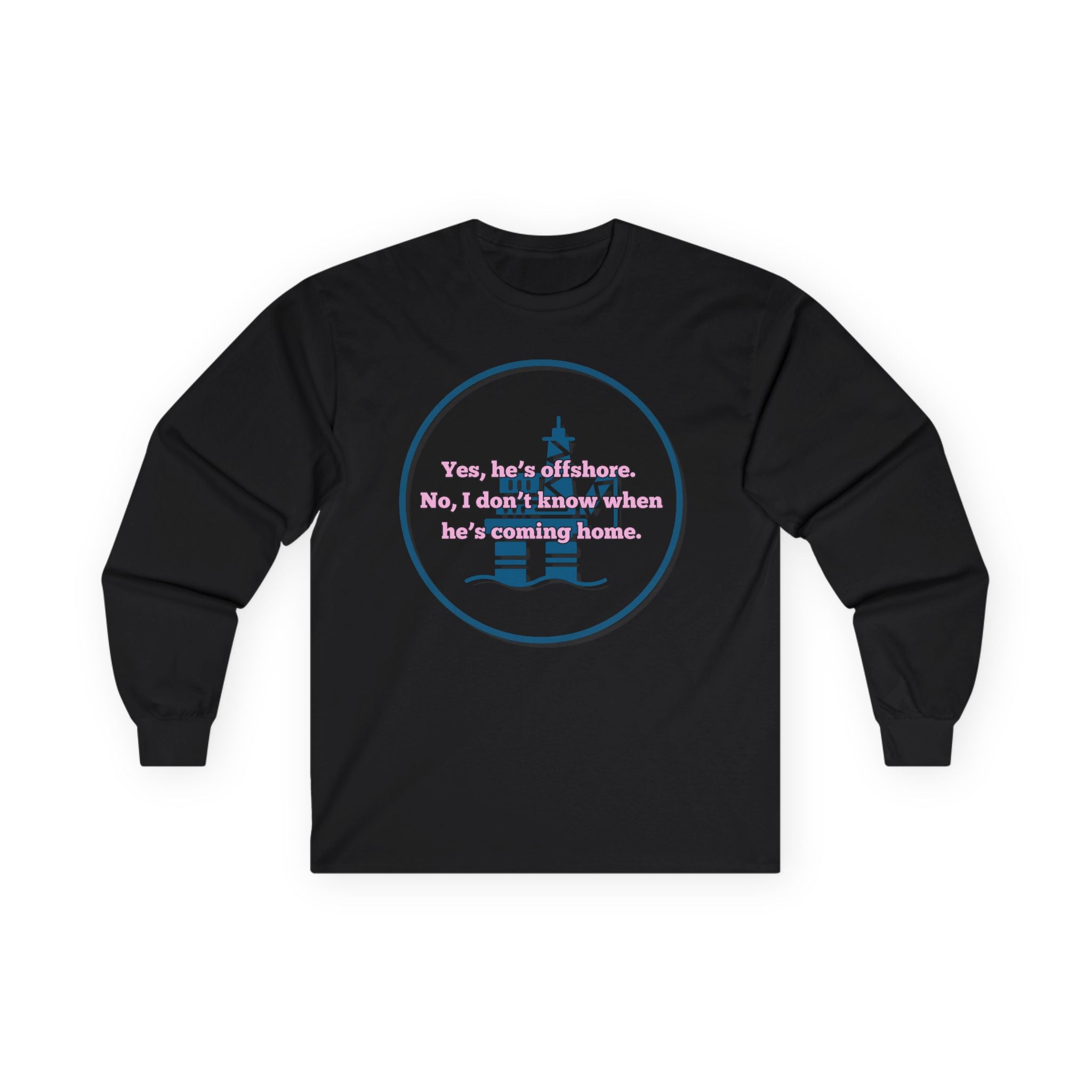 Ladies Relaxed Long Sleeve Tee - Offshore and not sure when he'll be home OILFIELD