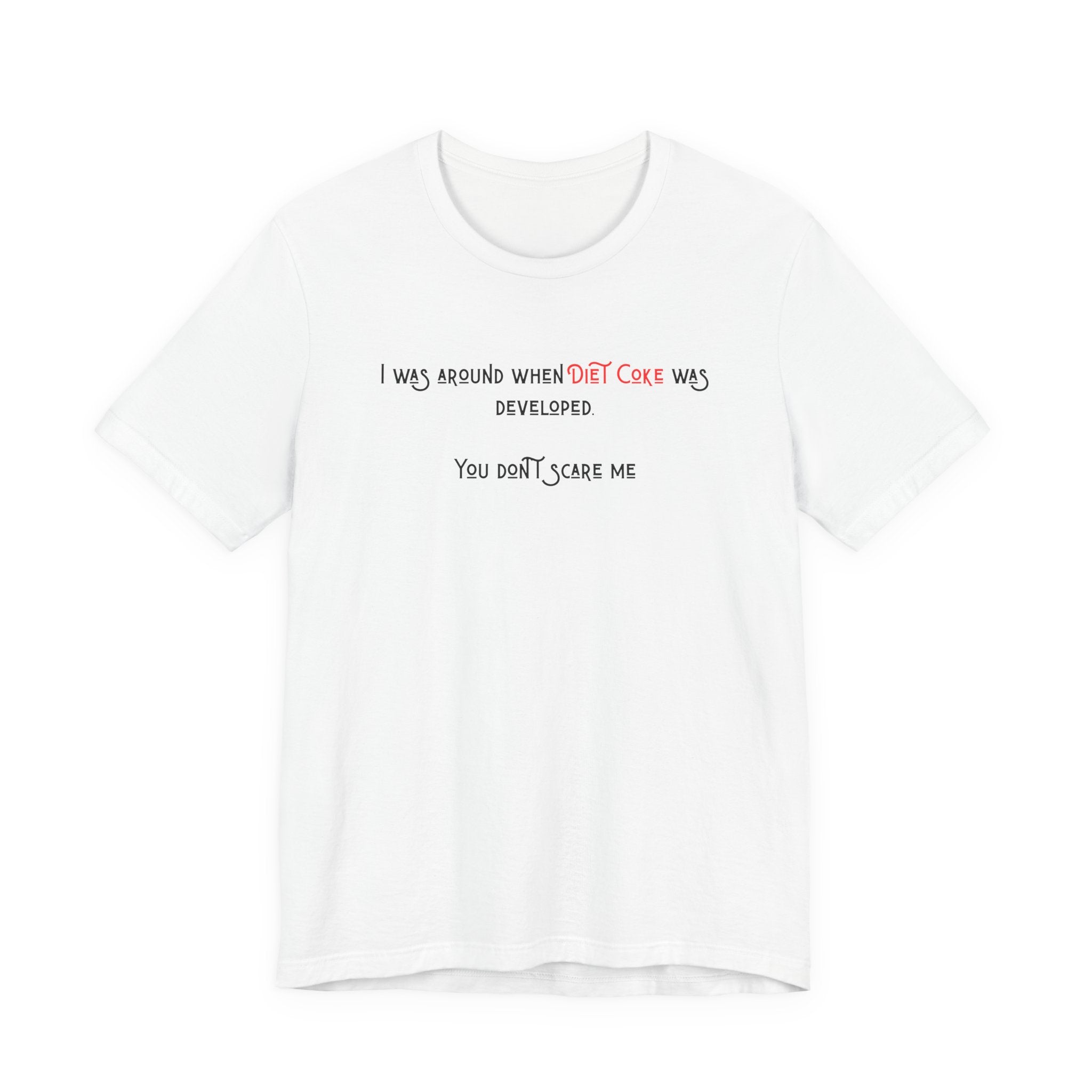 Ladies Regular Soft Tee- Was around when Diet Coke was developed