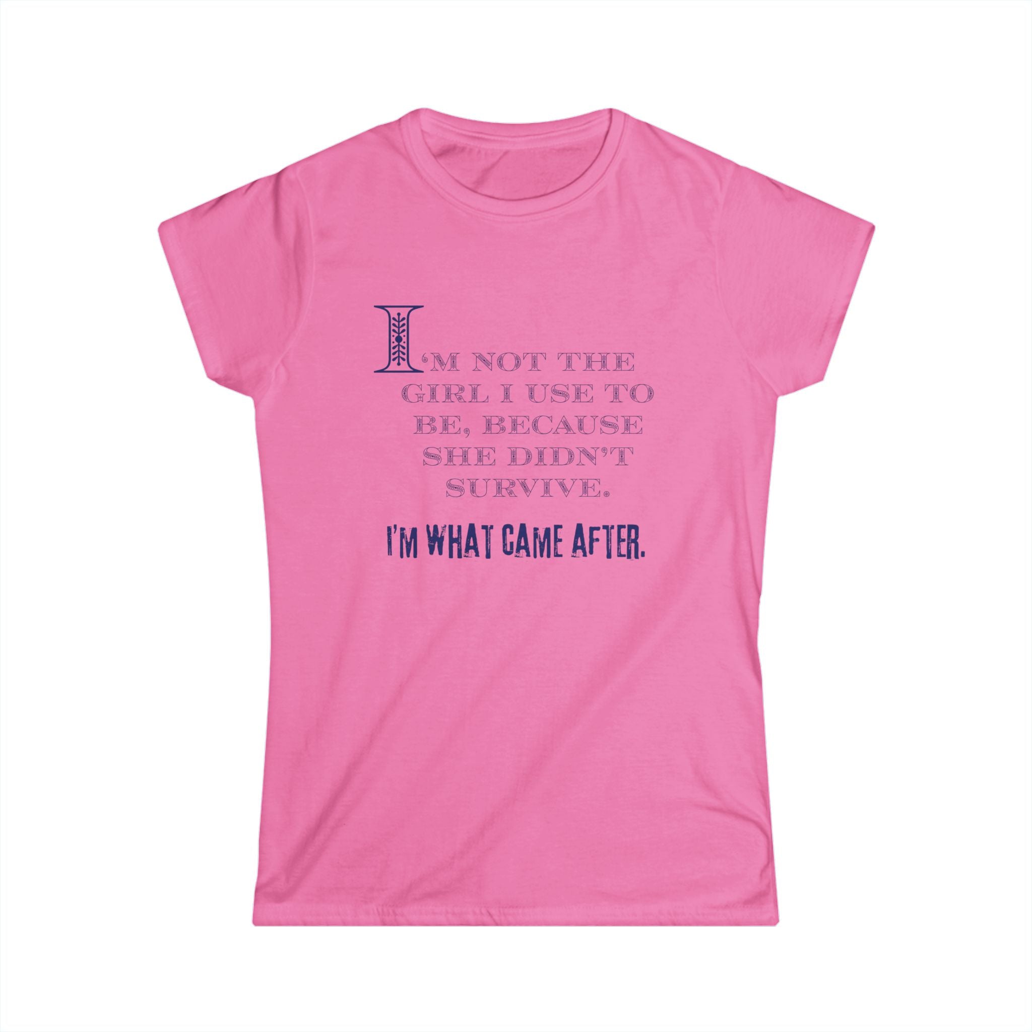 Women's Softstyle Tee - fitted and soft - Im not the girl I used to be (Slim Fit)