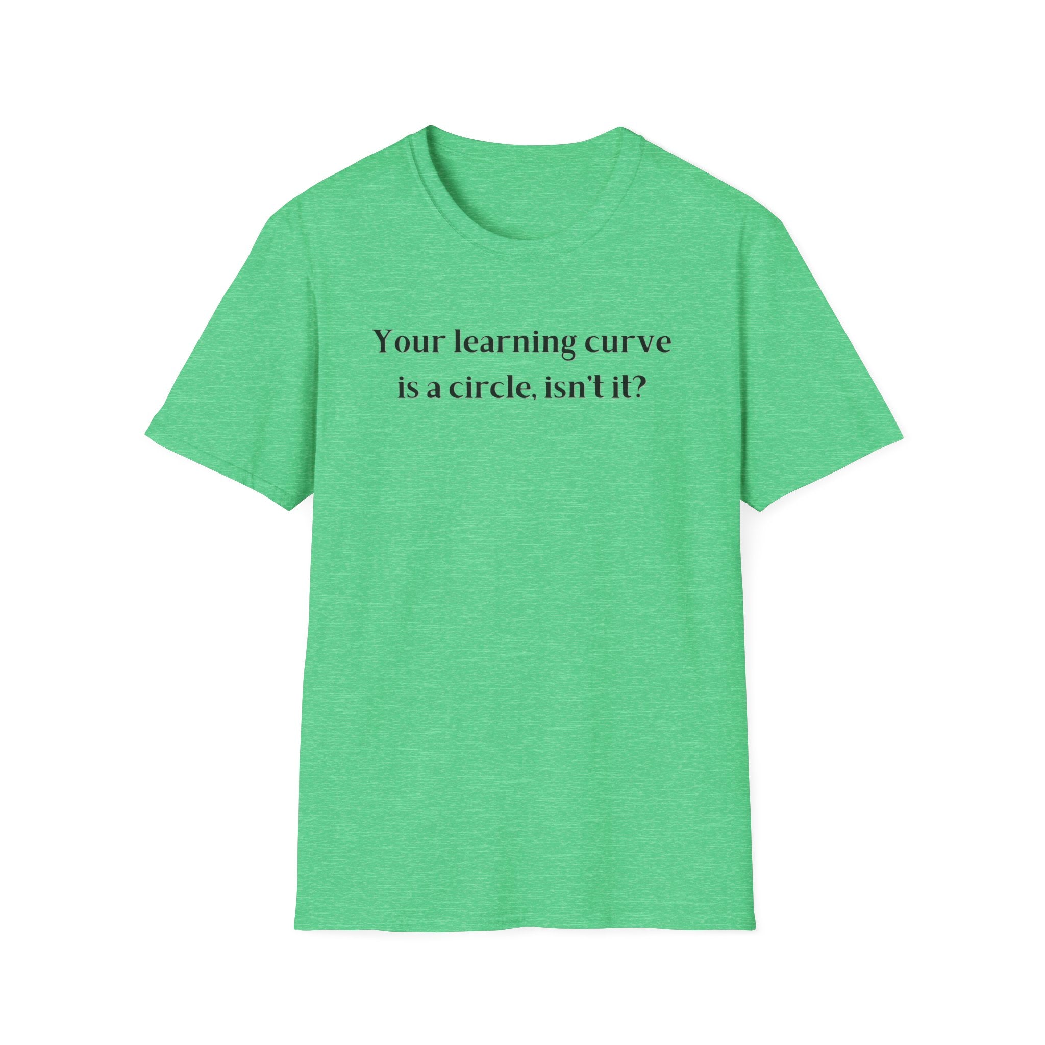 Men and Women  Softstyle T-Shirt  Relaxed - Your Learning curve is a circle