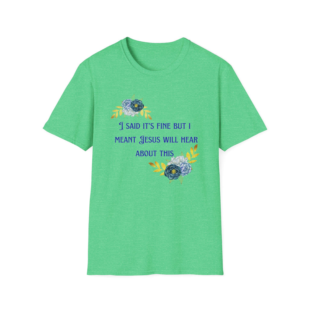 Ladies Super Soft T Shirt - Jesus will hear about this. Relaxed fit