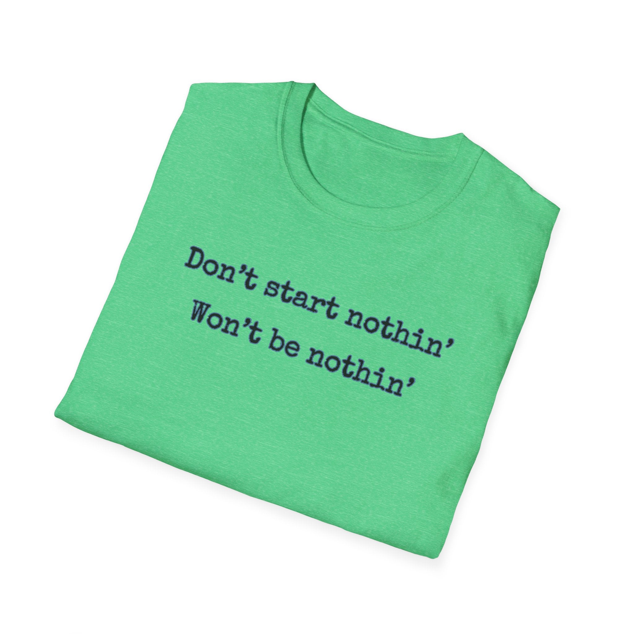 Men's Relaxed Tee - Dont start nothin wont be nothin