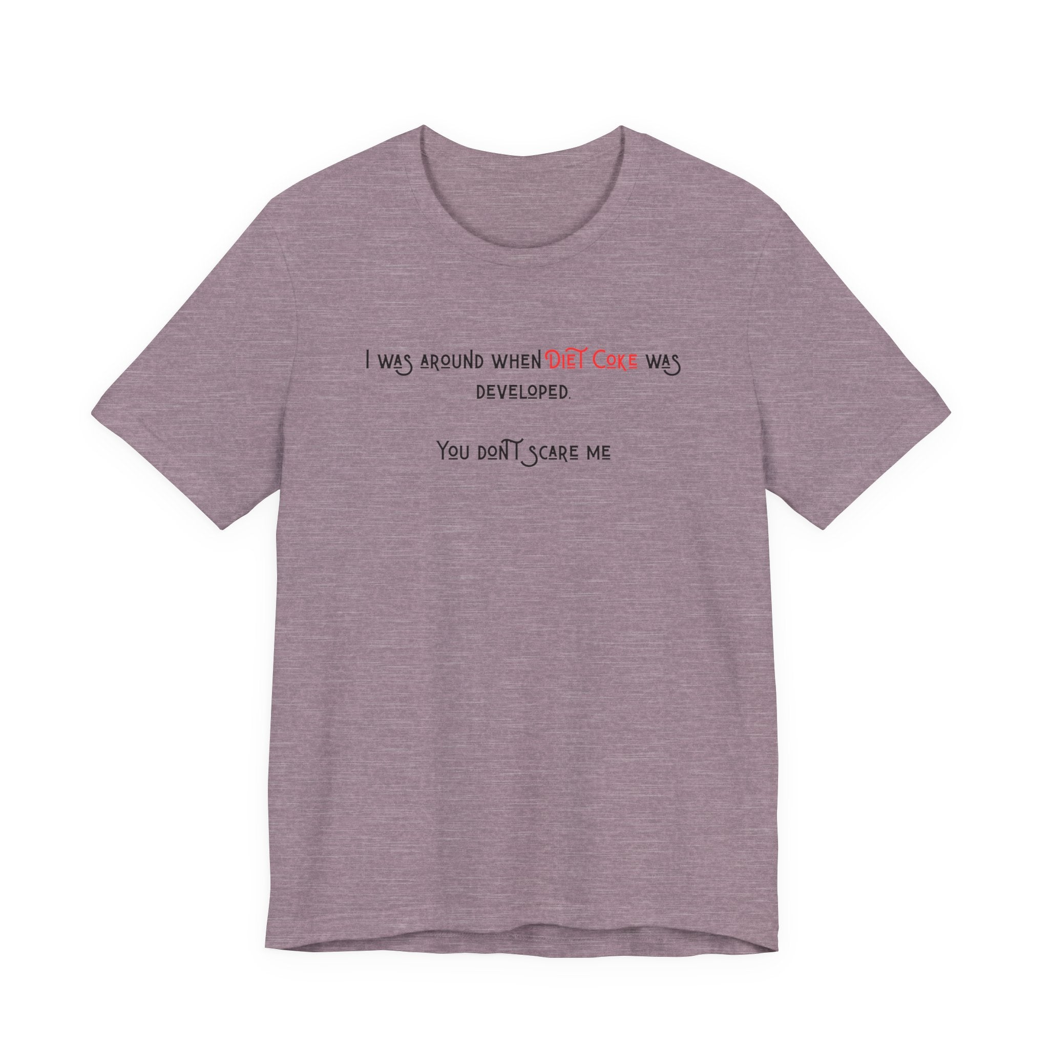Ladies Regular Soft Tee- Was around when Diet Coke was developed