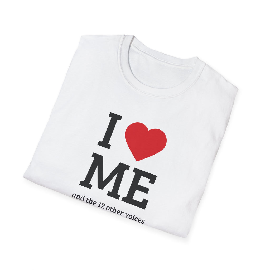 Soft Flexible Tee - Men and Women - I love me and the 12 other voices