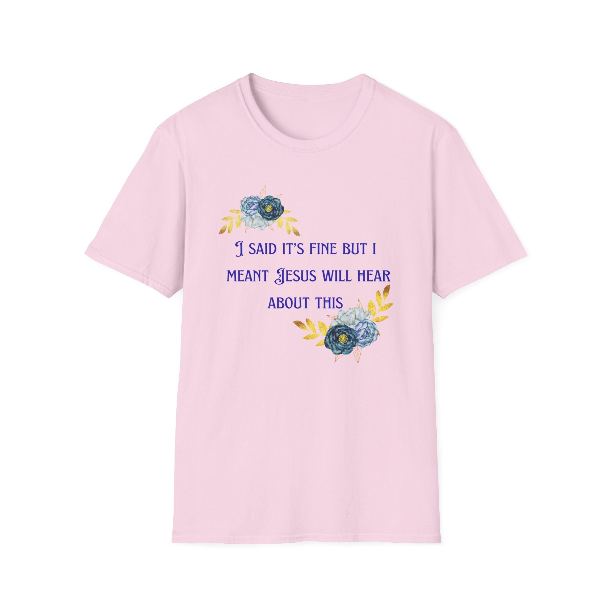 Ladies Super Soft T Shirt - Jesus will hear about this. Relaxed fit