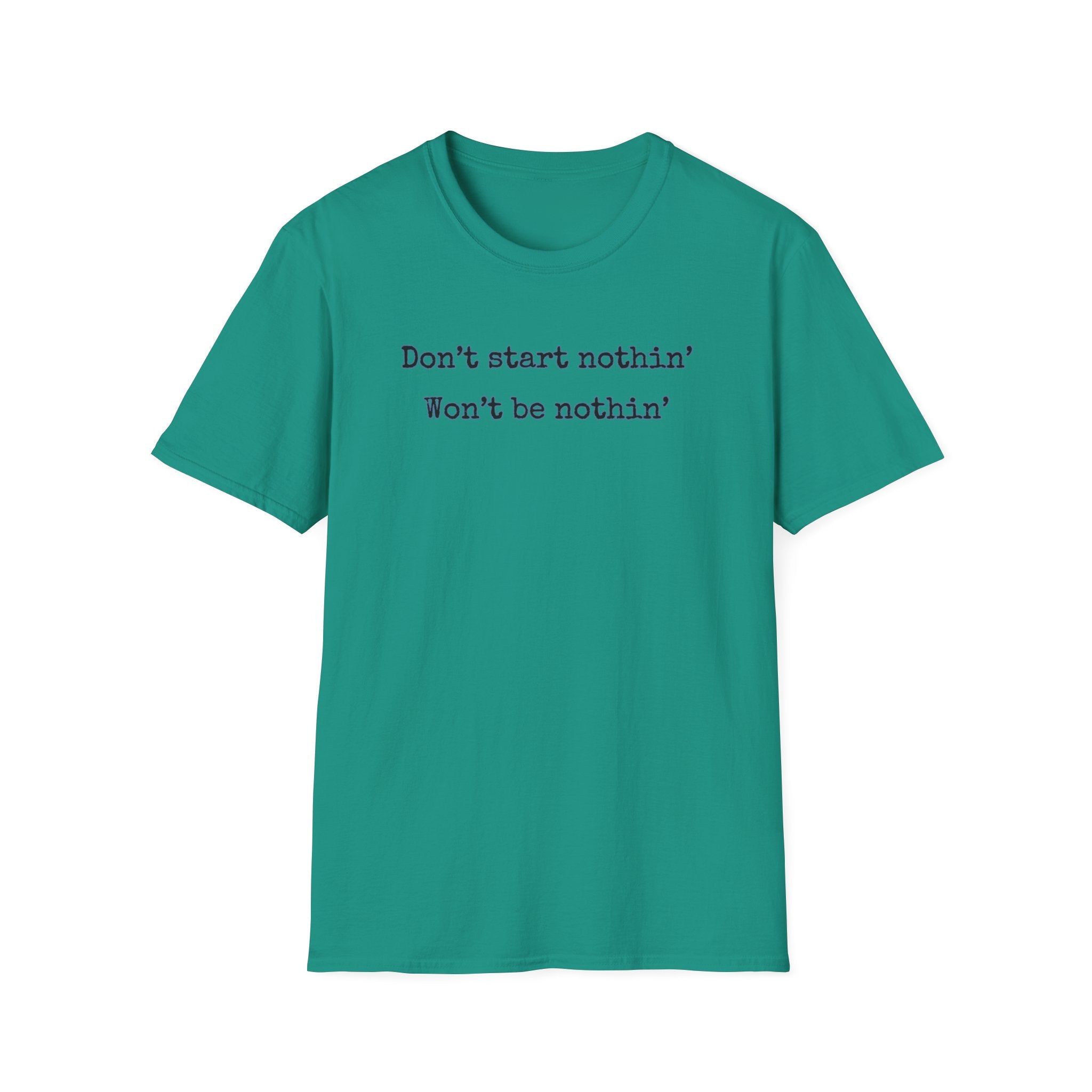 Men's Relaxed Tee - Dont start nothin wont be nothin