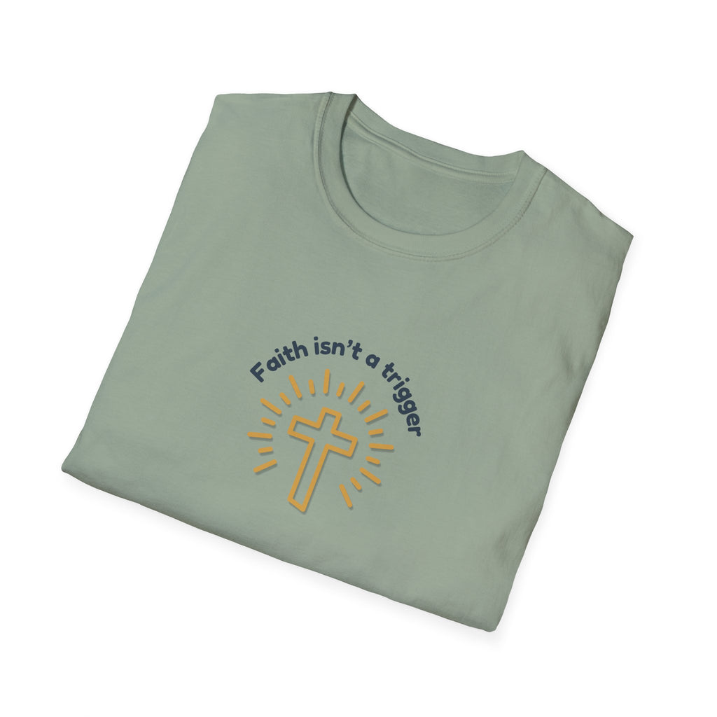 Relaxed Men or Women Soft Tee - Faith isn't a trigger
