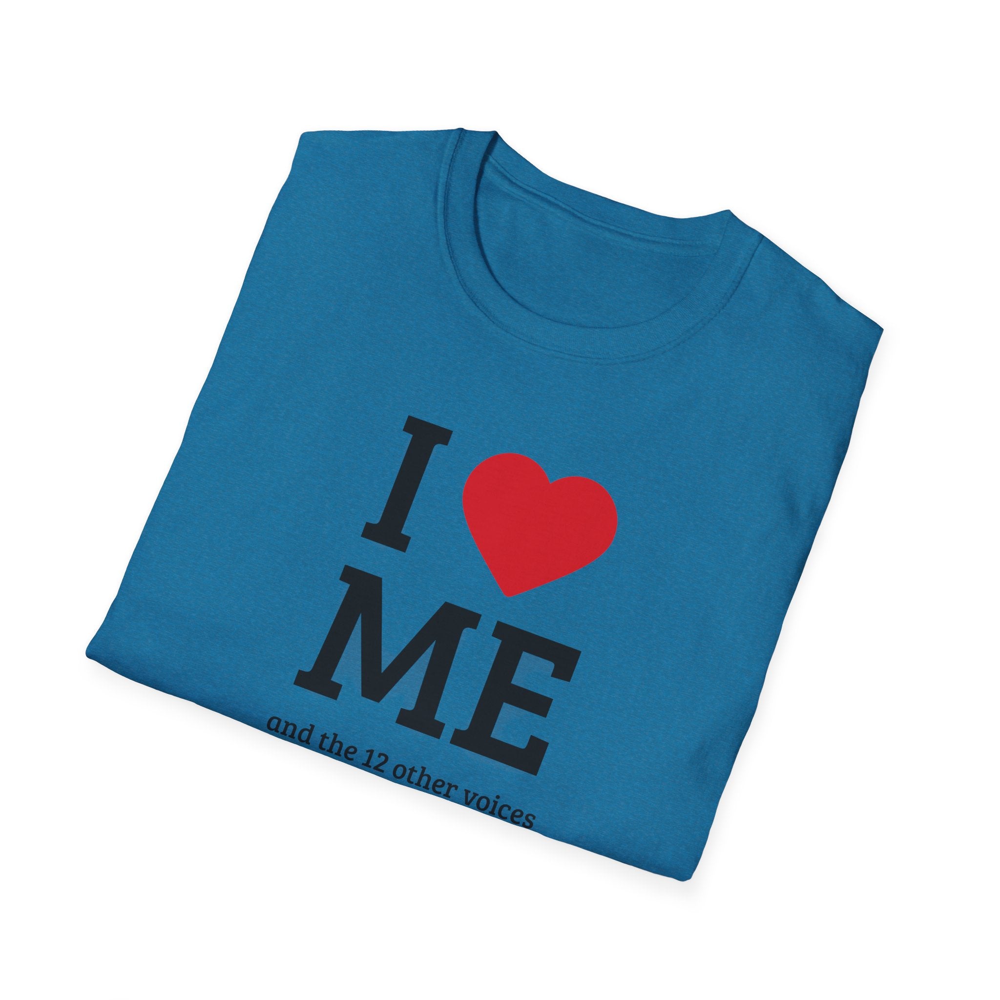 Soft Flexible Tee - Men and Women - I love me and the 12 other voices