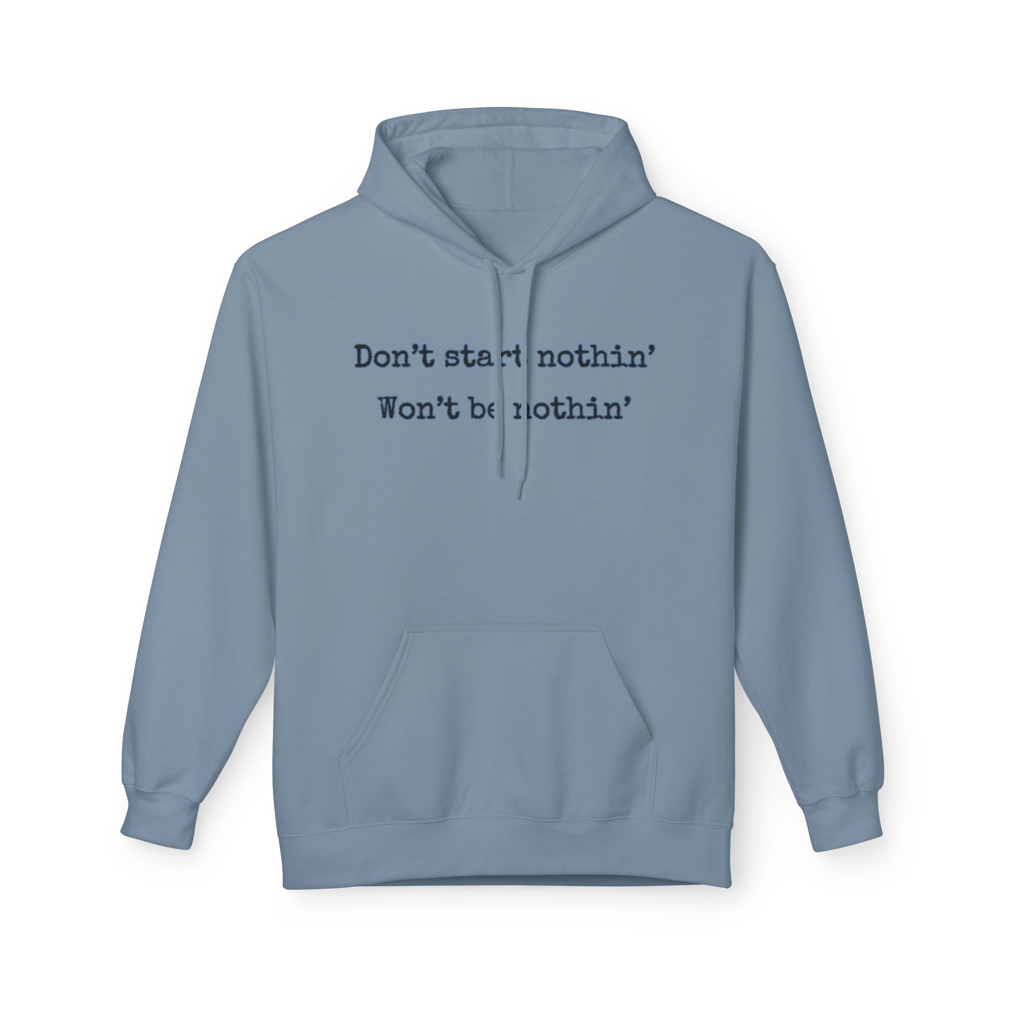 Mens Midweight Softstyle Fleece Hoodie - Dont start nothin wont be nothin
