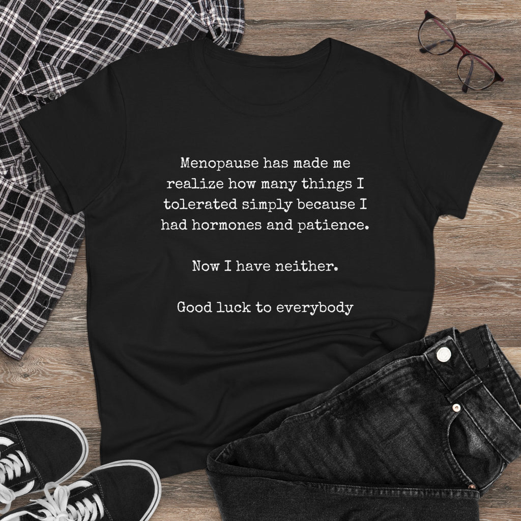 Women's Midweight Cotton Tee - Soft - Menopause Good luck 100% cotton (size up)