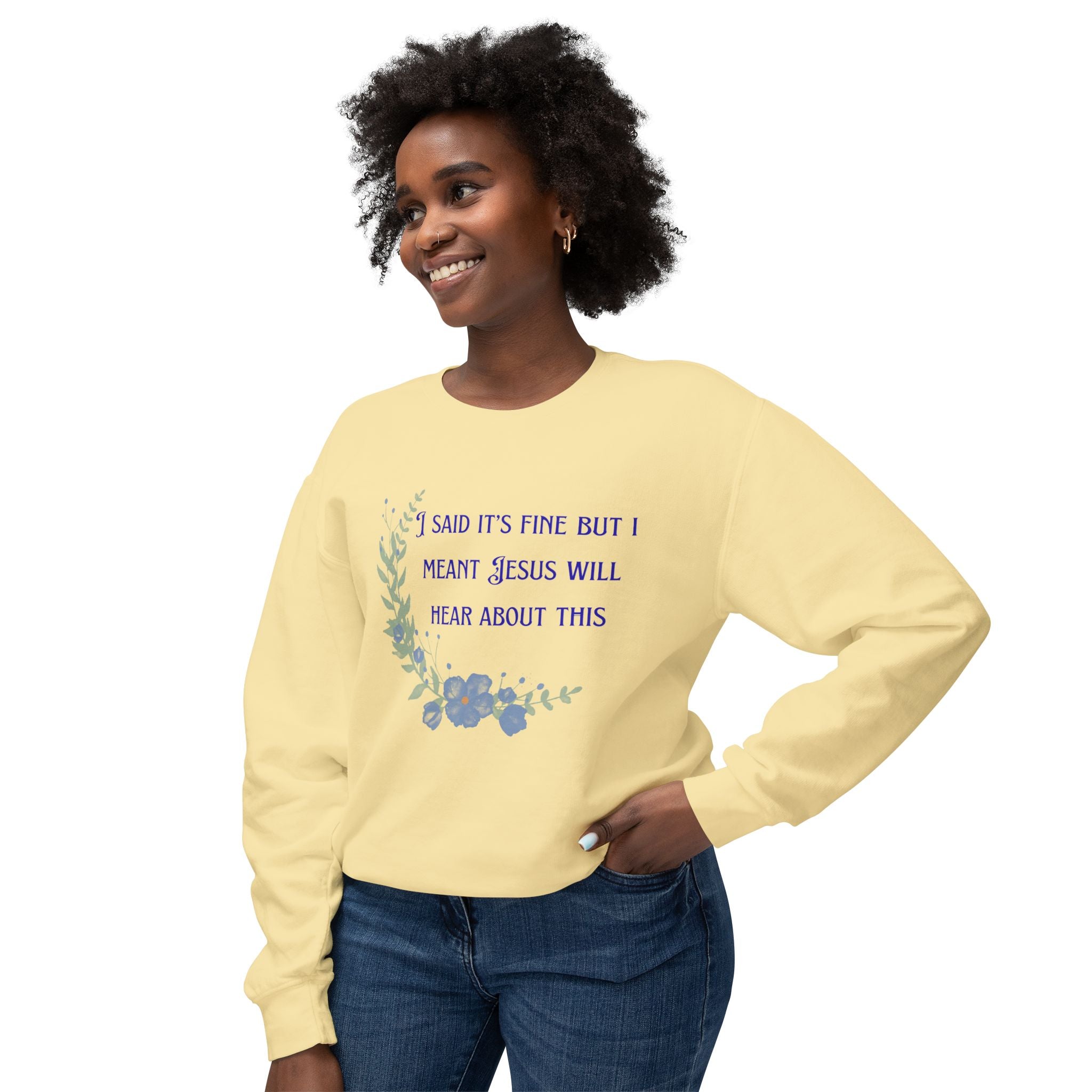 Ladies Lightweight Crewneck Sweatshirt - It's fine but Jesus will know