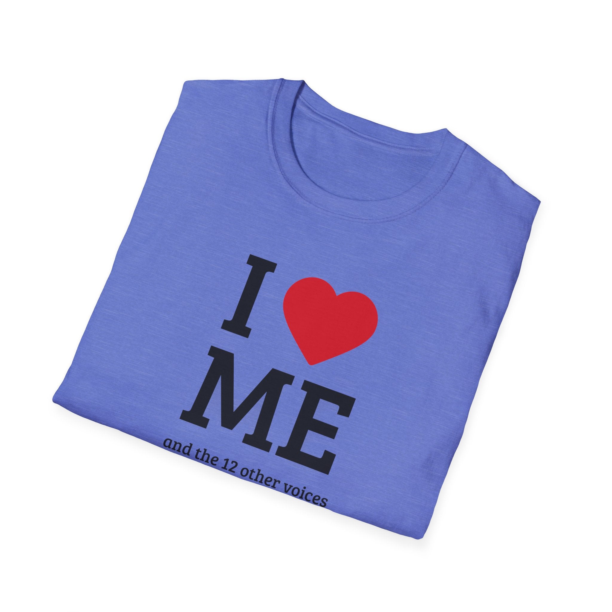 Soft Flexible Tee - Men and Women - I love me and the 12 other voices