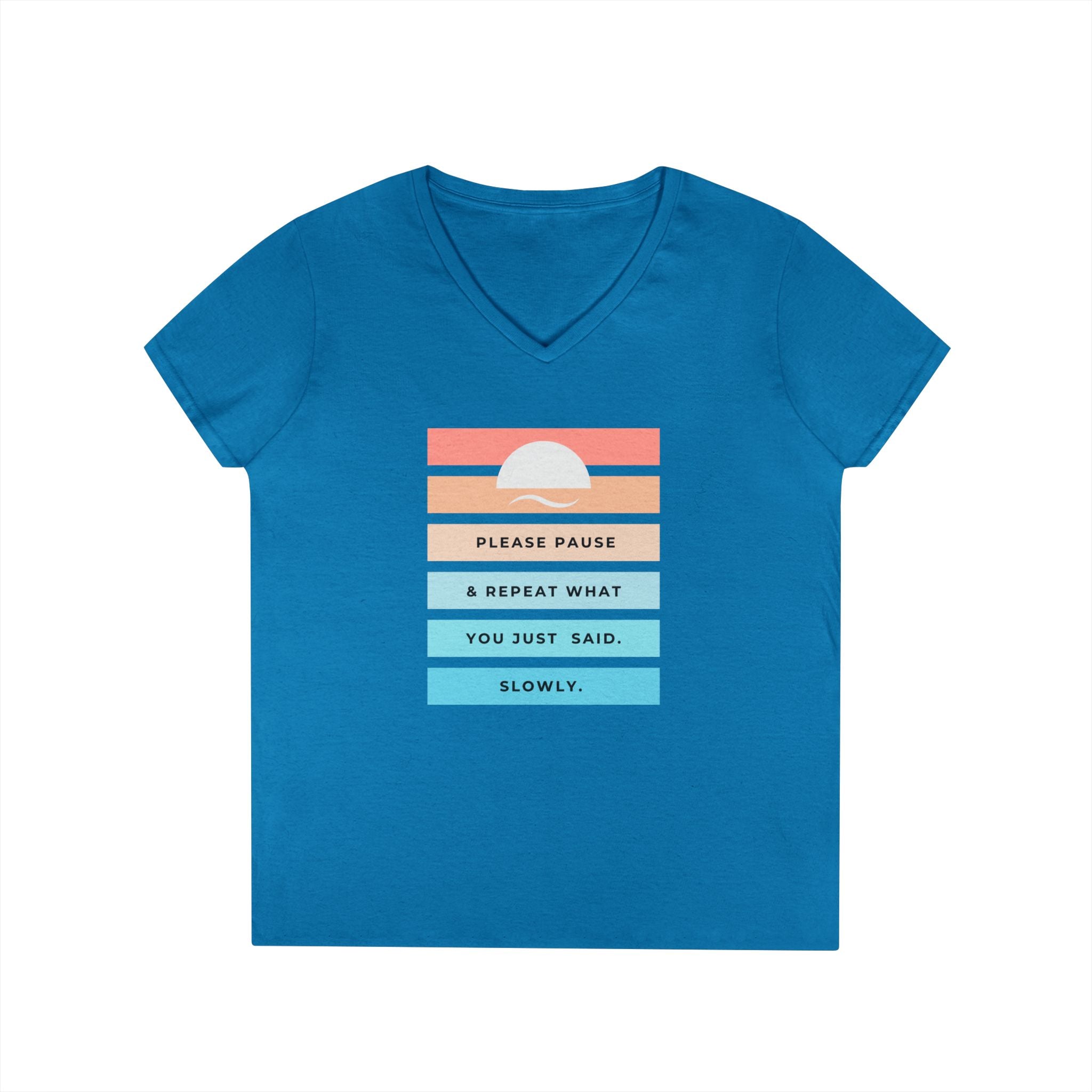 Ladies' V-Neck Soft  Fitted Tee - "Repeat yourself"