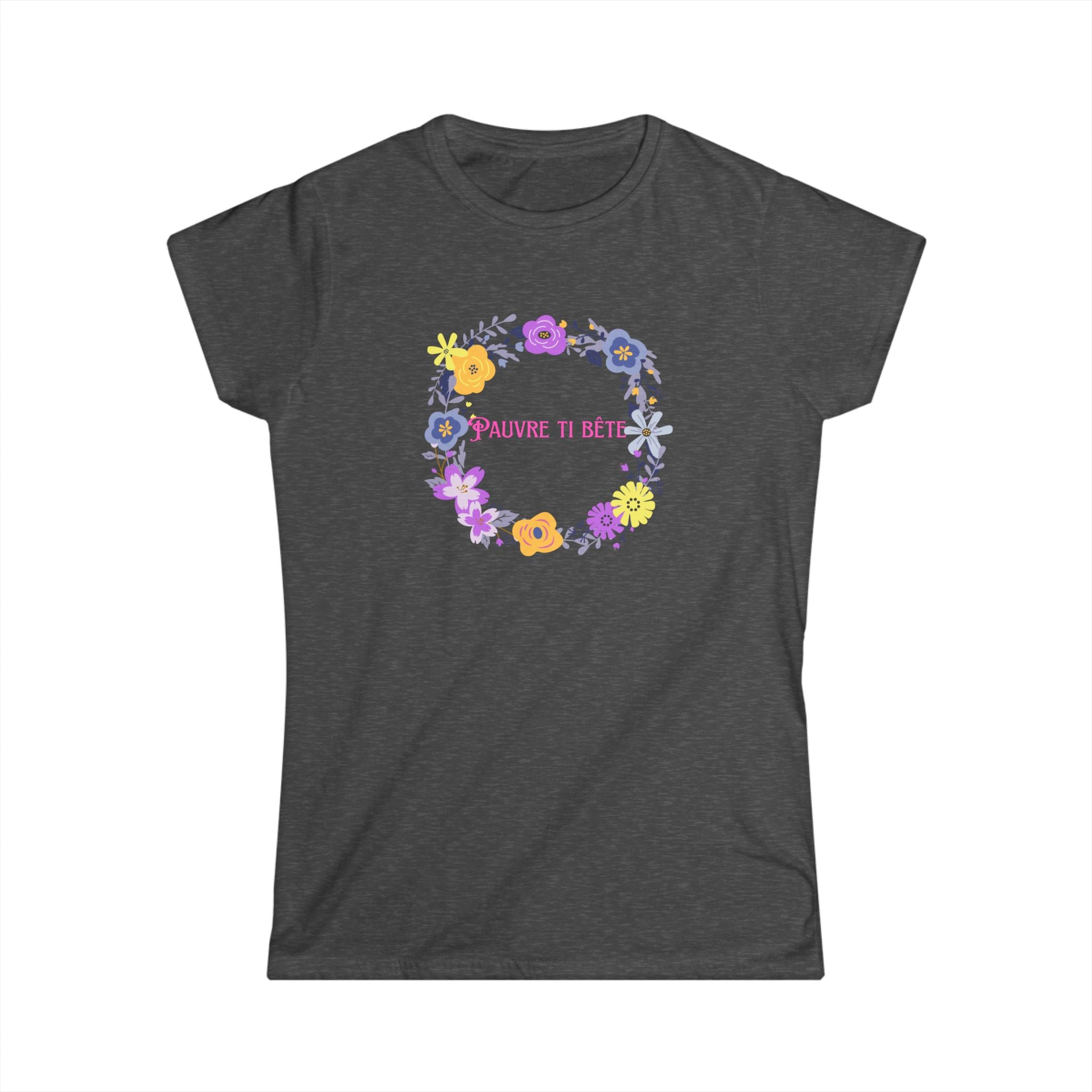 Women's Softstyle Tee Fitted /slim - Pauvre ti bête