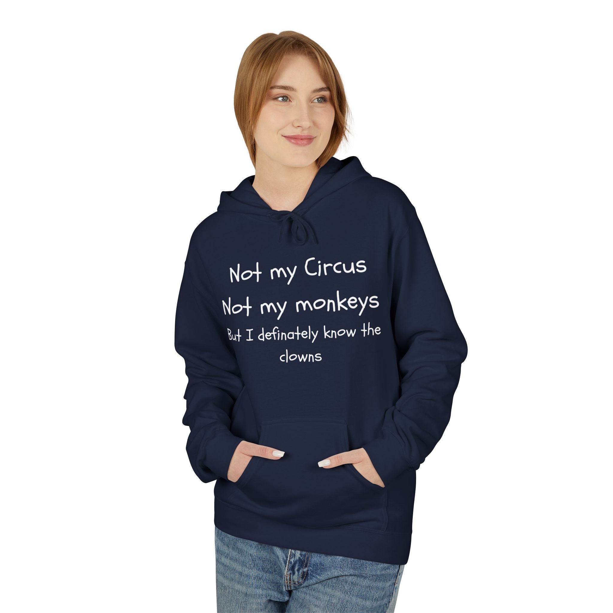 Men and Women Midweight Softstyle Fleece Hoodie - Soft - Not my circus or monkeys but the clowns - funny
