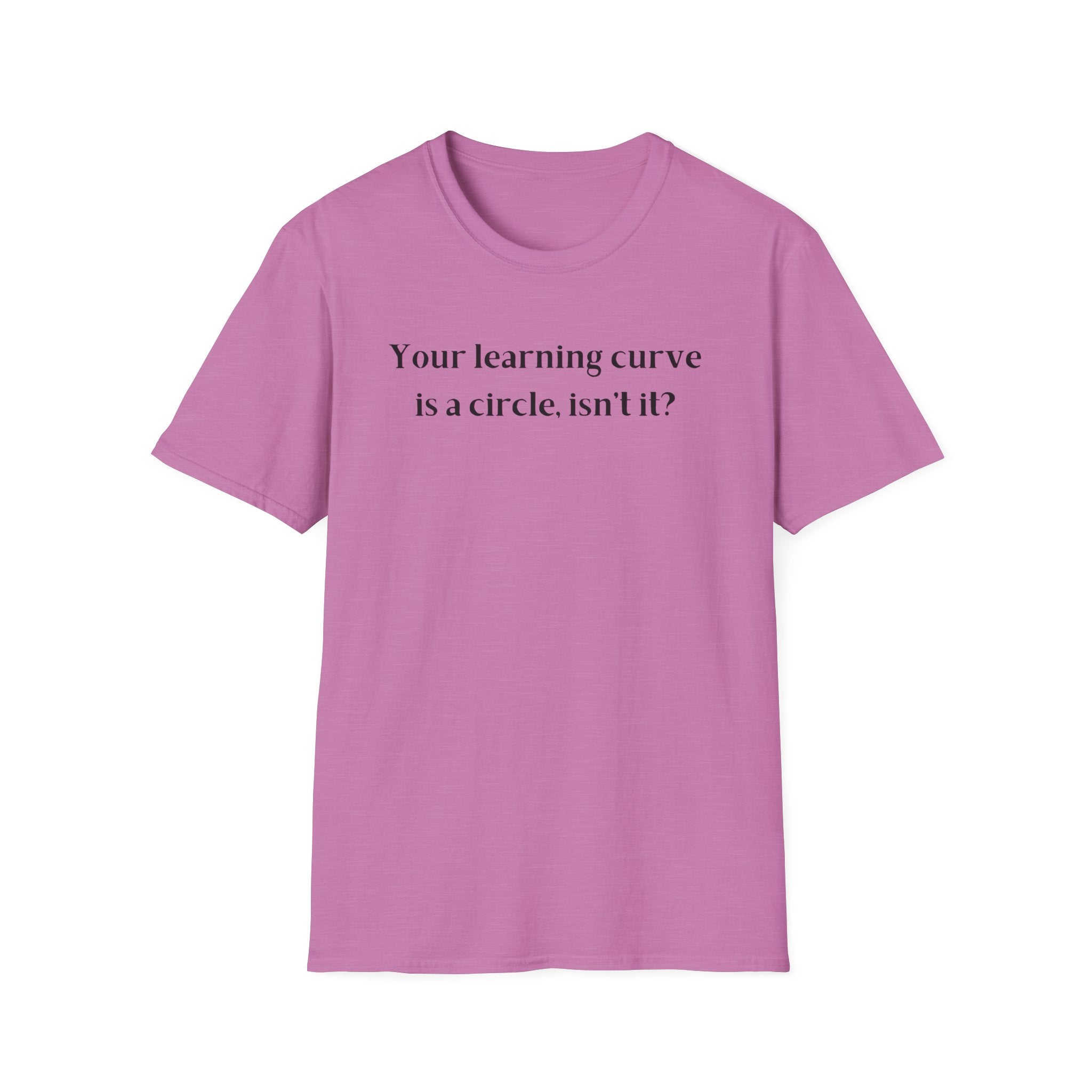 Men and Women  Softstyle T-Shirt  Relaxed - Your Learning curve is a circle