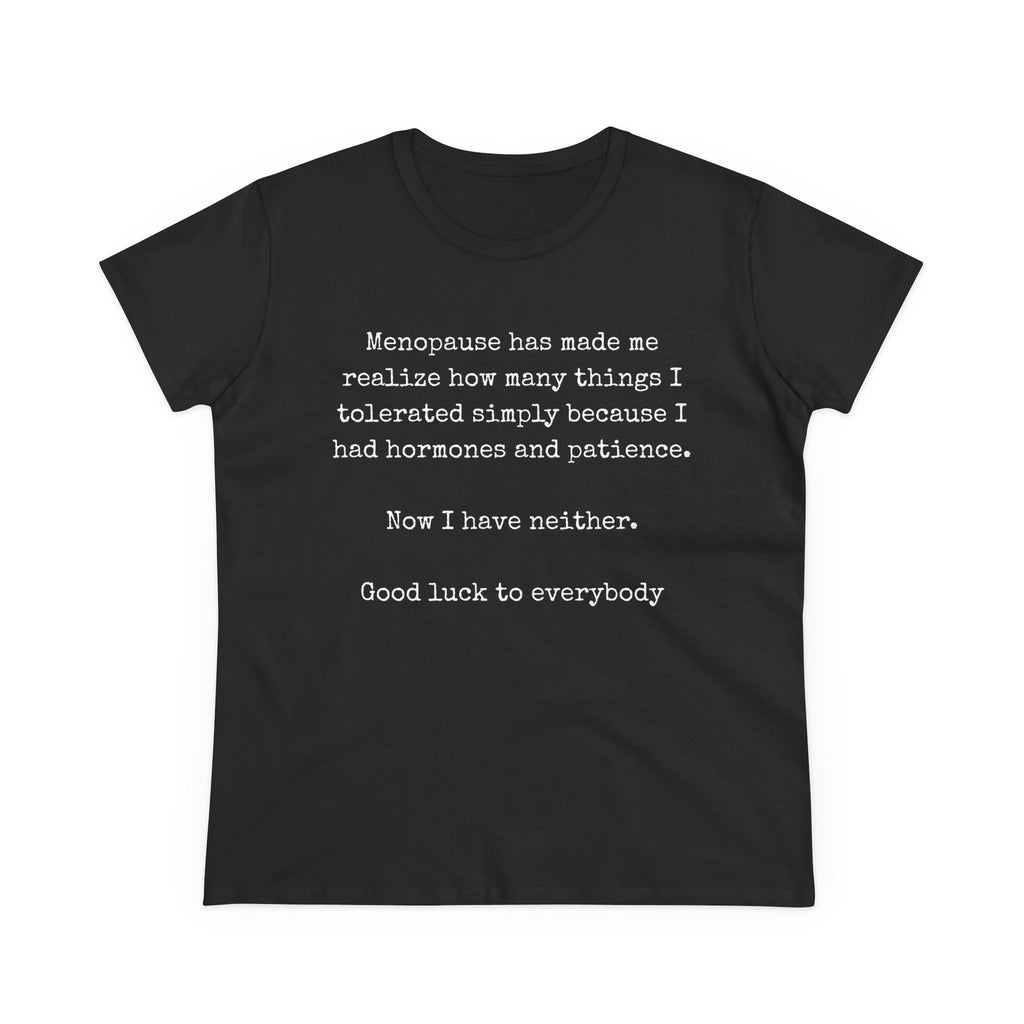 Women's Midweight Cotton Tee - Soft - Menopause Good luck 100% cotton (size up)