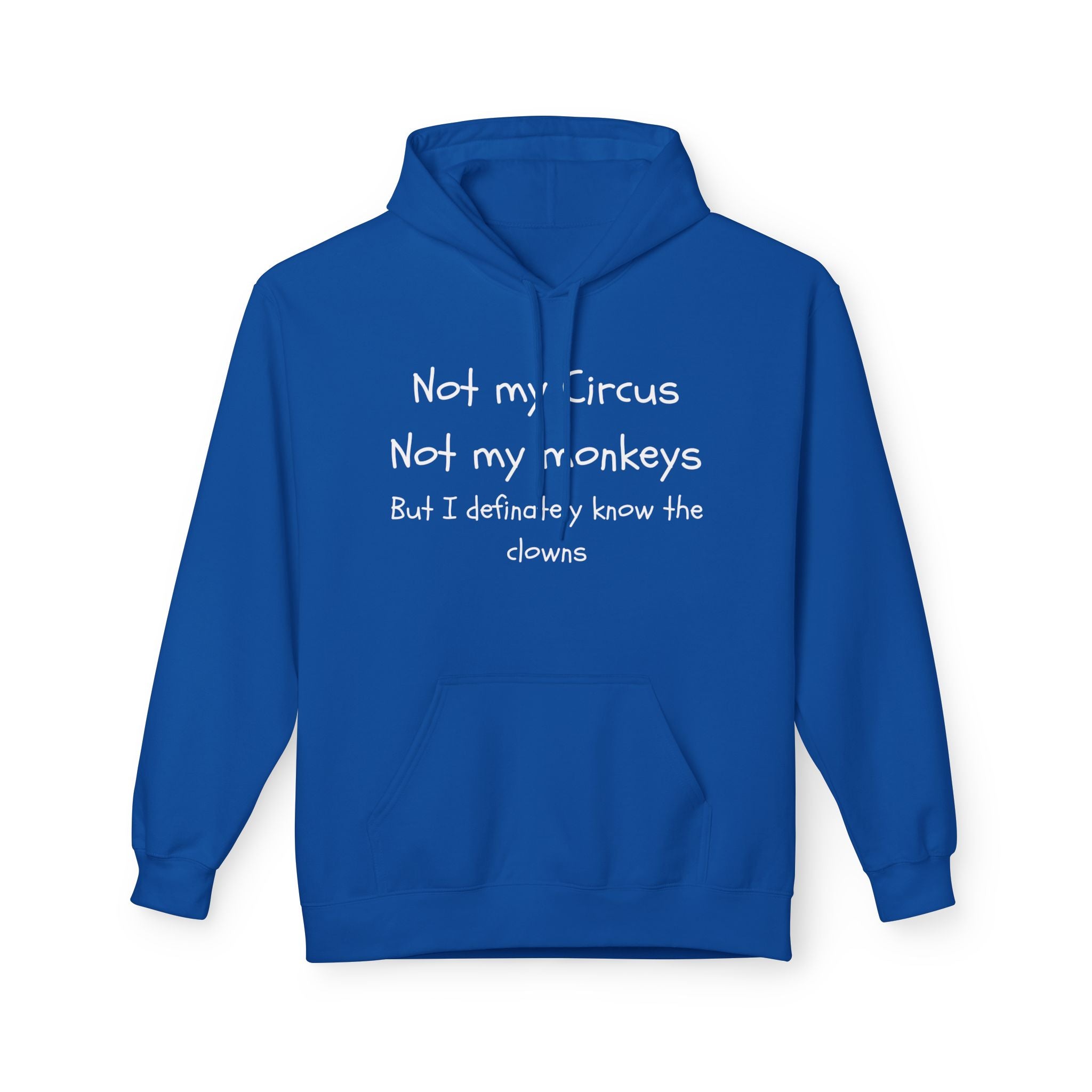 Men and Women Midweight Softstyle Fleece Hoodie - Soft - Not my circus or monkeys but the clowns - funny