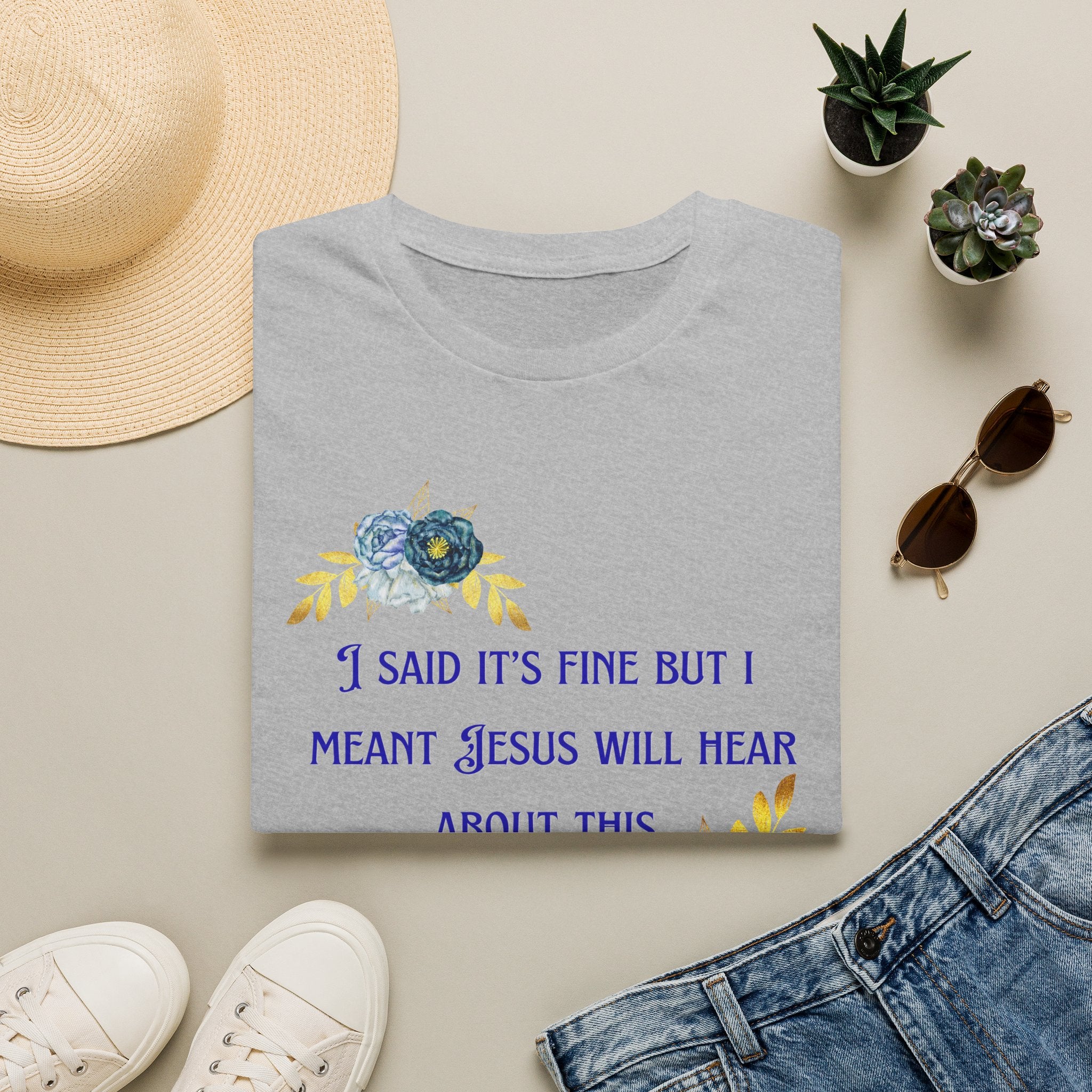 Ladies Super Soft T Shirt - Jesus will hear about this. Relaxed fit
