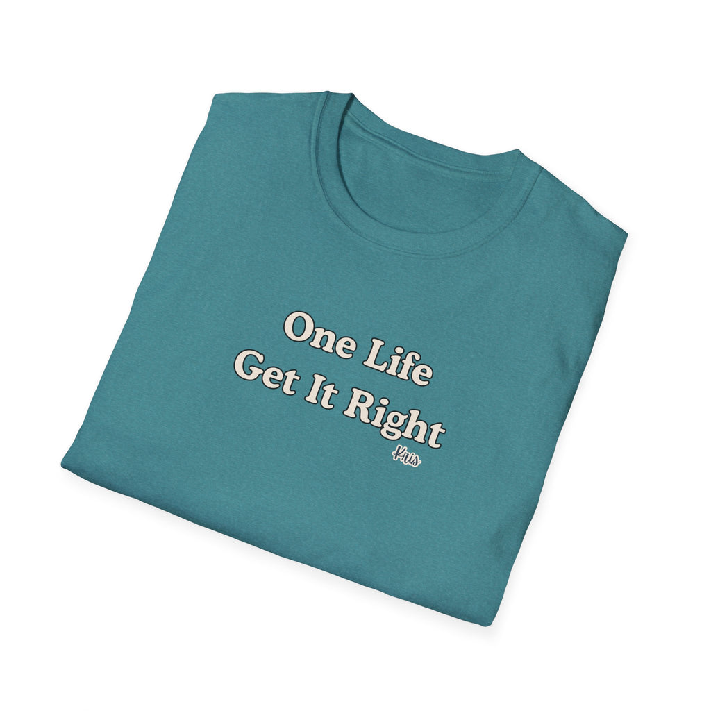 Men & Women Relaxed Fit - One Life Get it Right