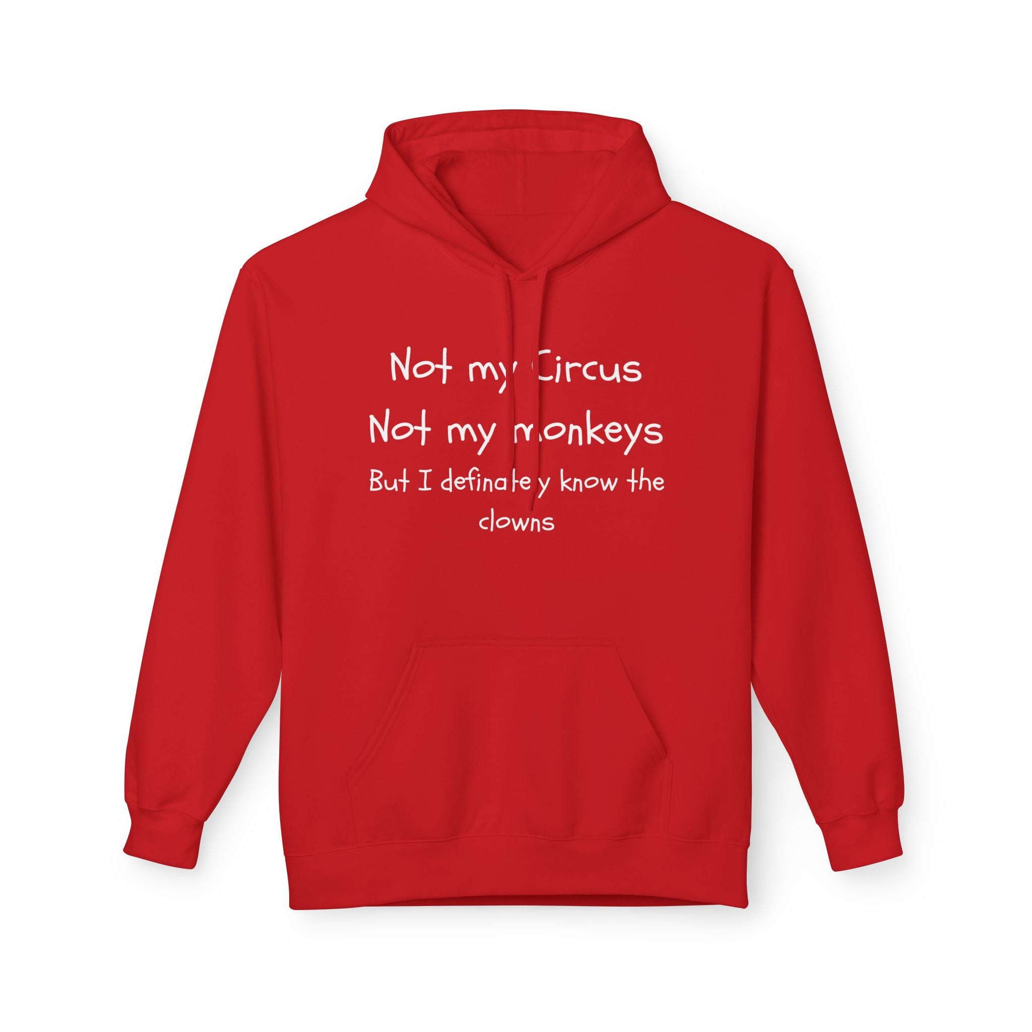 Men and Women Midweight Softstyle Fleece Hoodie - Soft - Not my circus or monkeys but the clowns - funny