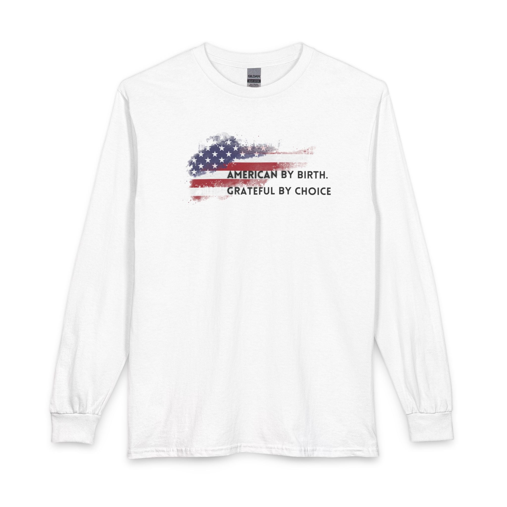 Long Sleeve Classic Fit - Men or Women American by birth, grateful by choice
