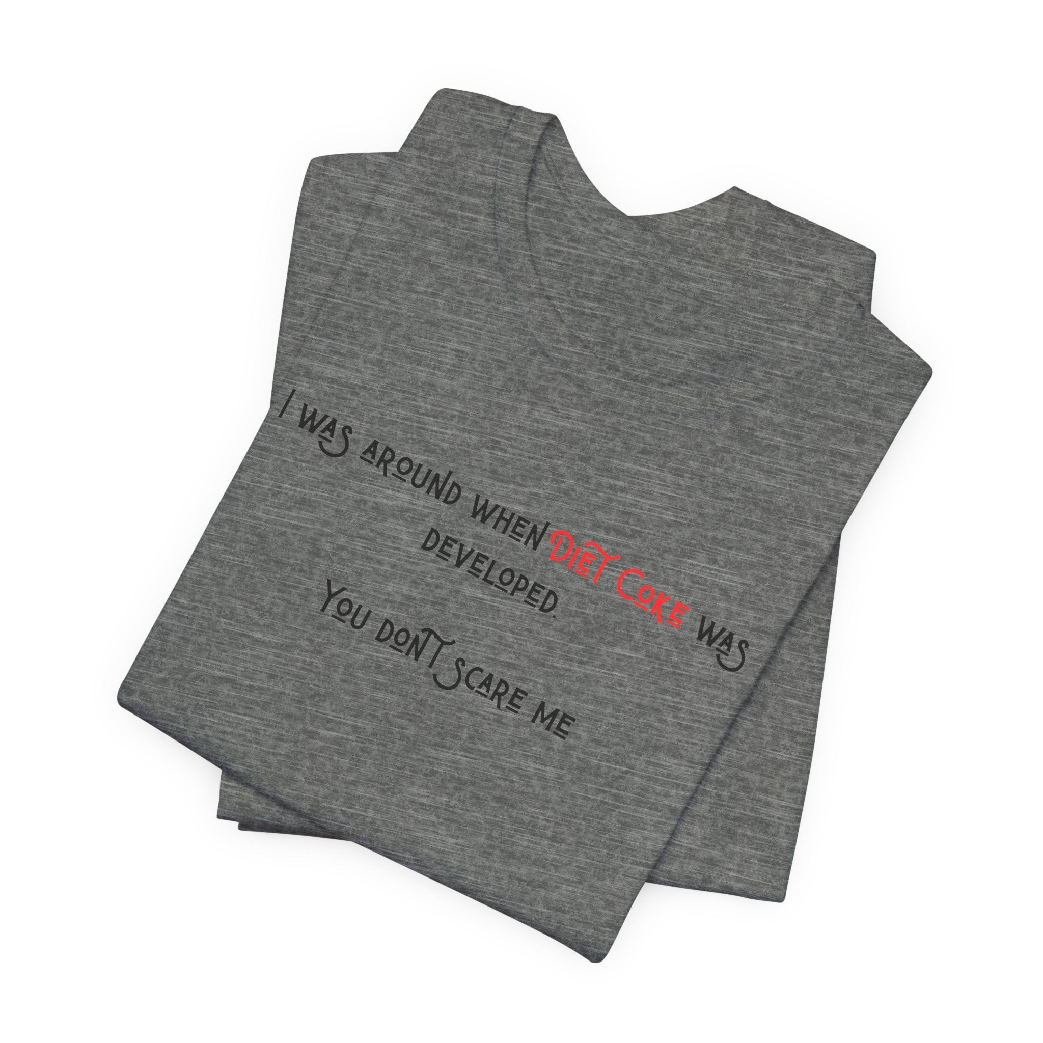 Ladies Regular Soft Tee- Was around when Diet Coke was developed