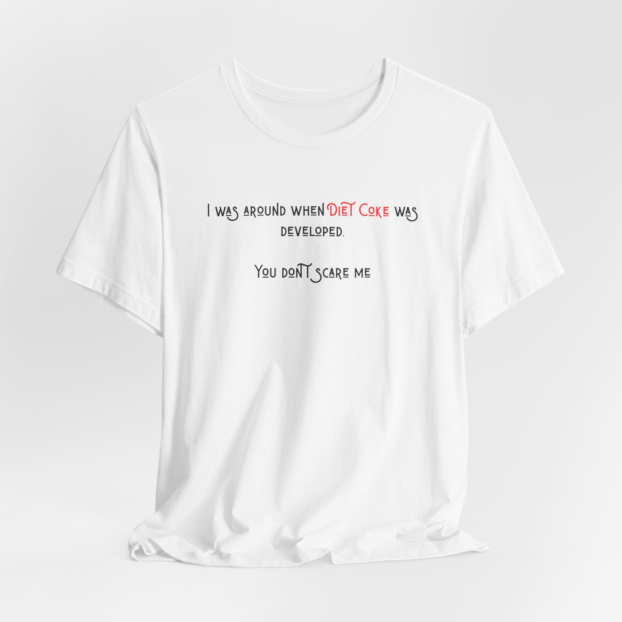 Ladies Regular Soft Tee- Was around when Diet Coke was developed
