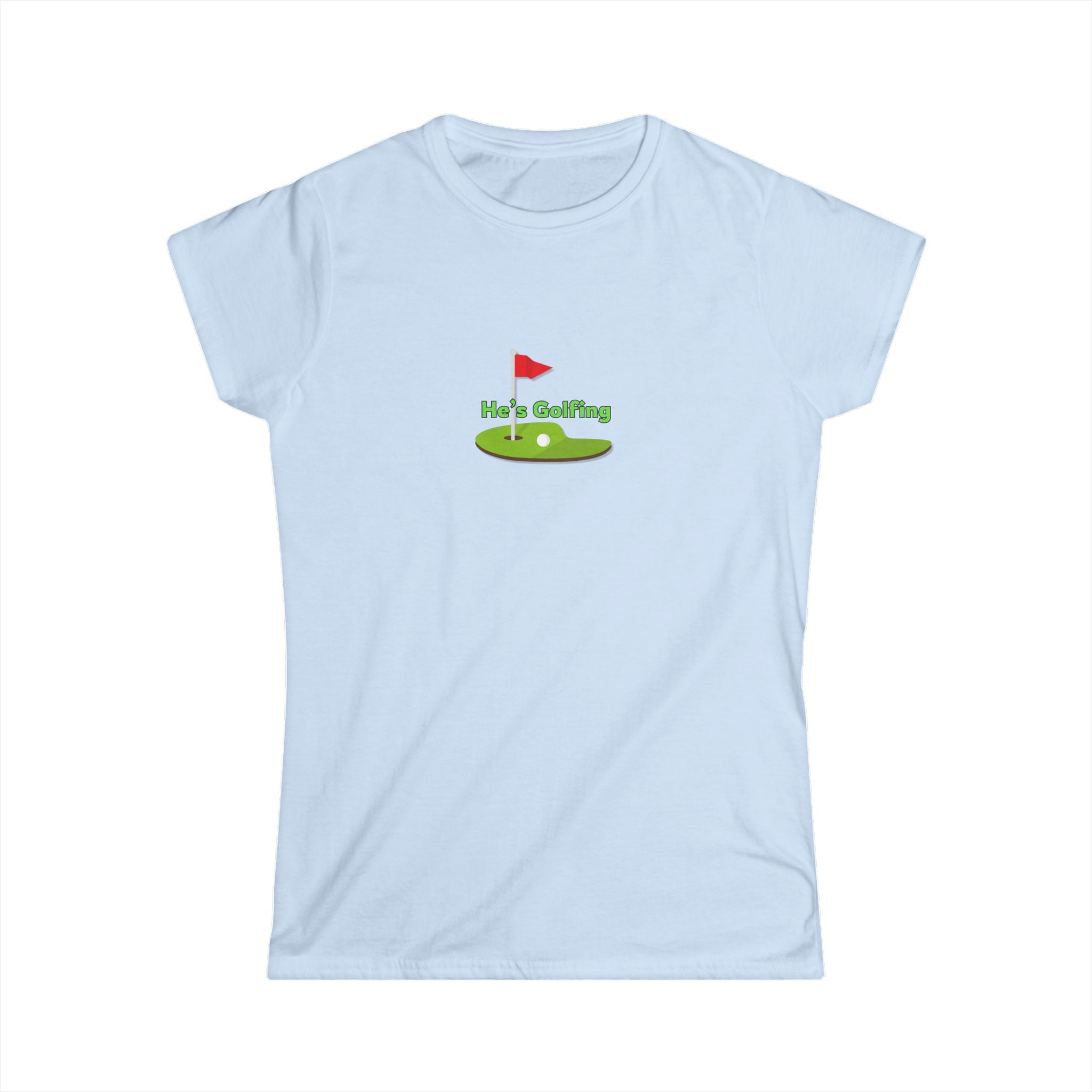 Women's Soft Fitted Tee - He's Golfing