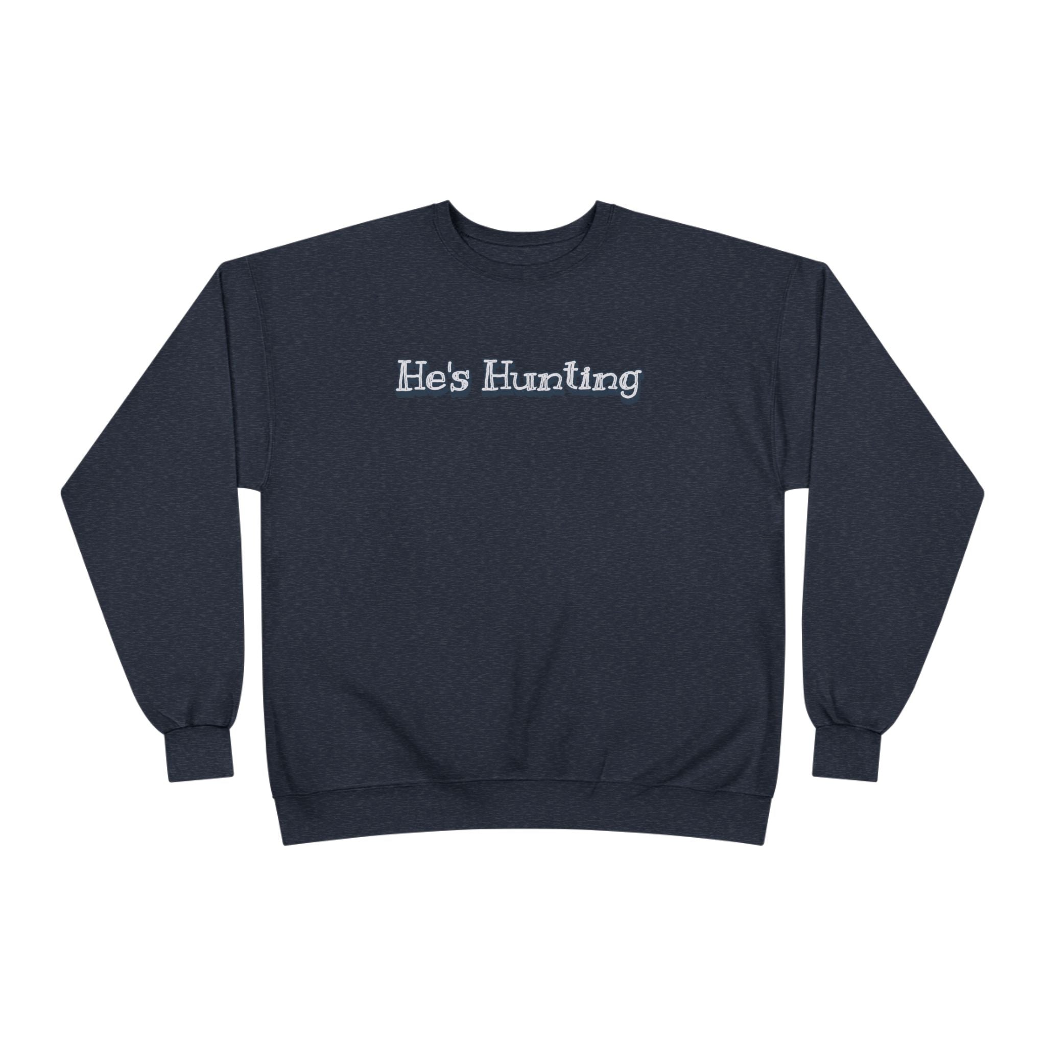 Soft 50/50 Women's Sweatshirt - He's Hunting (Relaxed Fit)