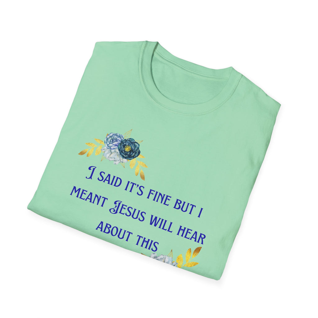Ladies Super Soft T Shirt - Jesus will hear about this. Relaxed fit
