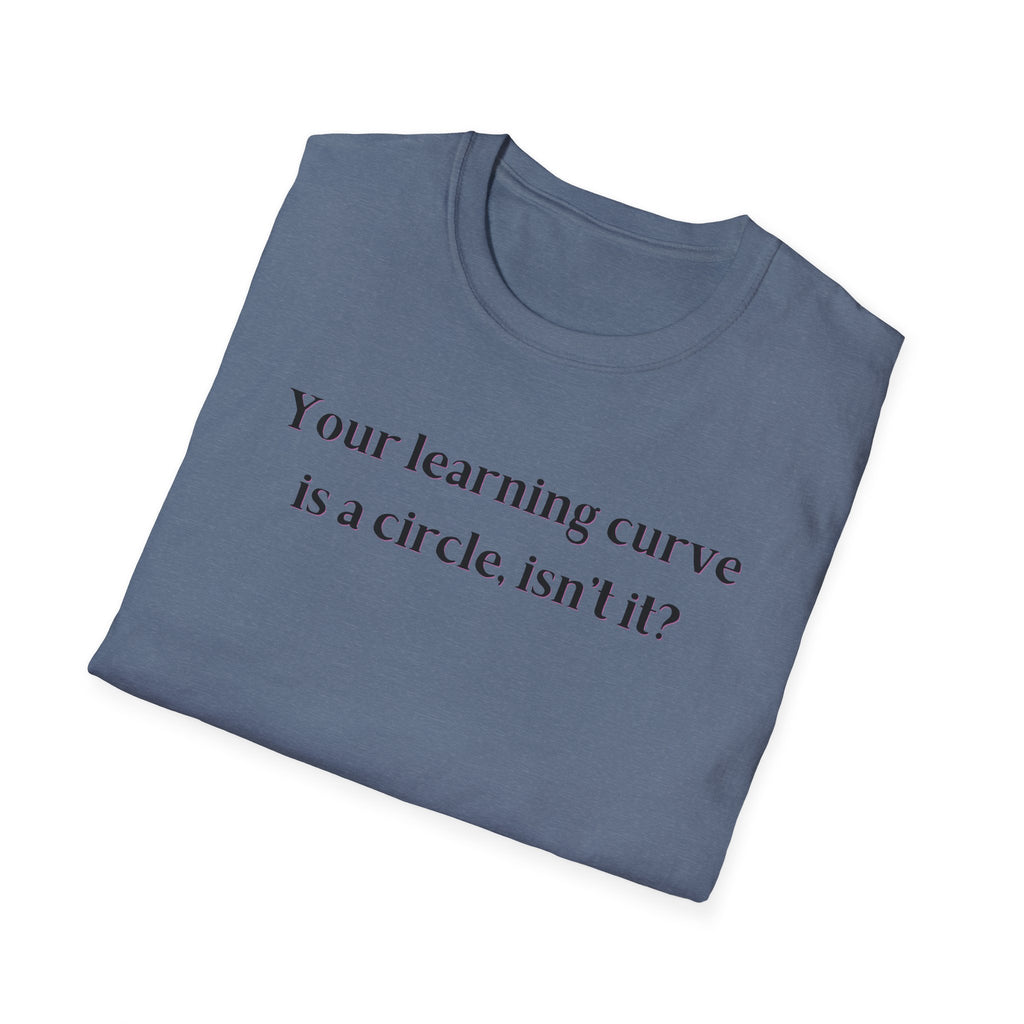 Men and Women  Softstyle T-Shirt  Relaxed - Your Learning curve is a circle